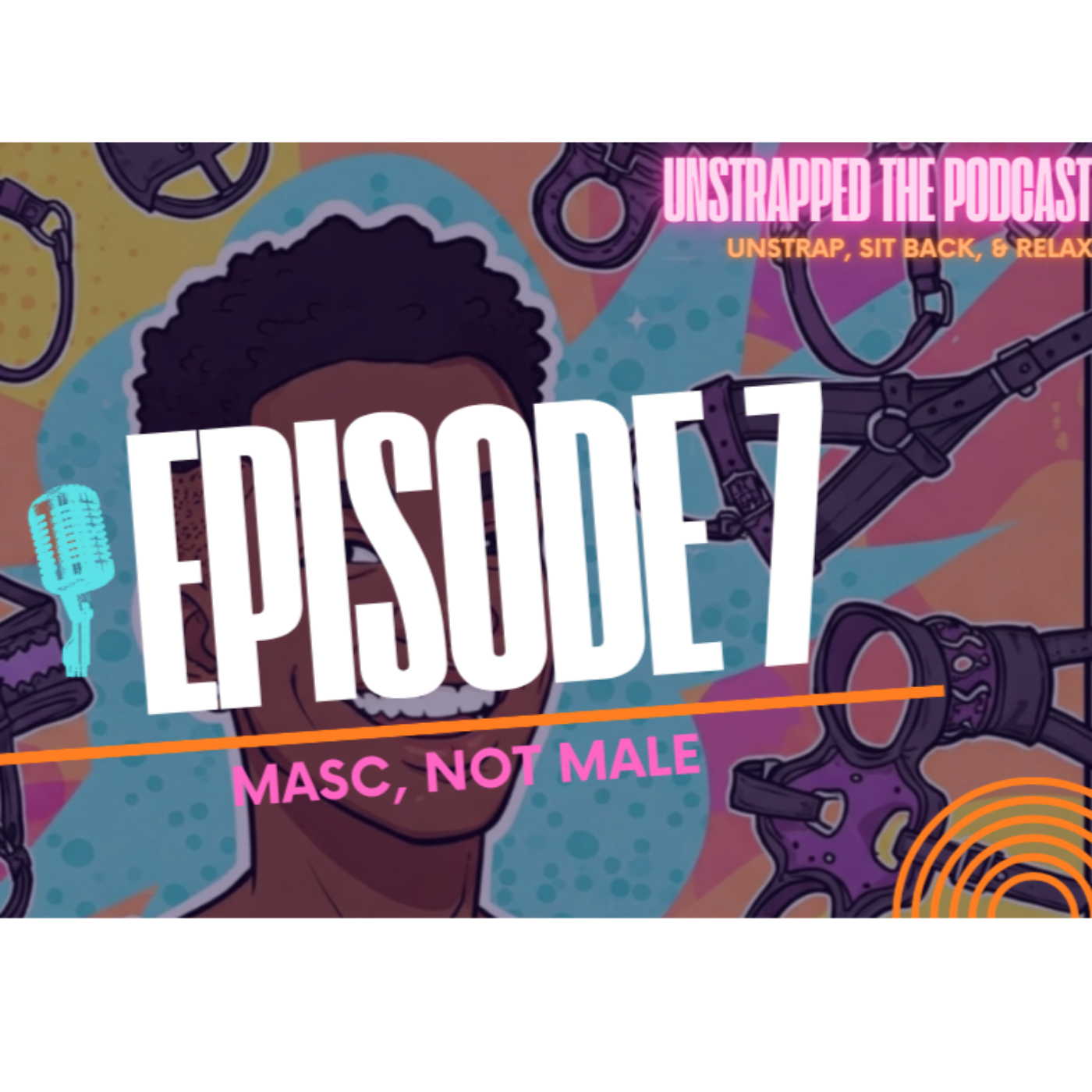 Unstrapped The Podcast Live! Masc, Not Male episode artwork