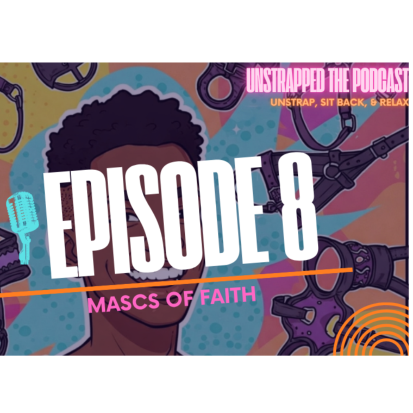 Unstrapped The Podcast: Mascs Of Faith