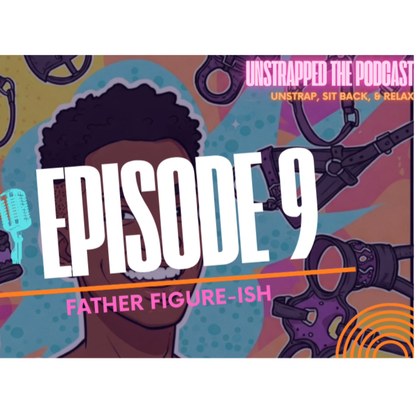 Unstrapped The Podcast: Father Figure-ish