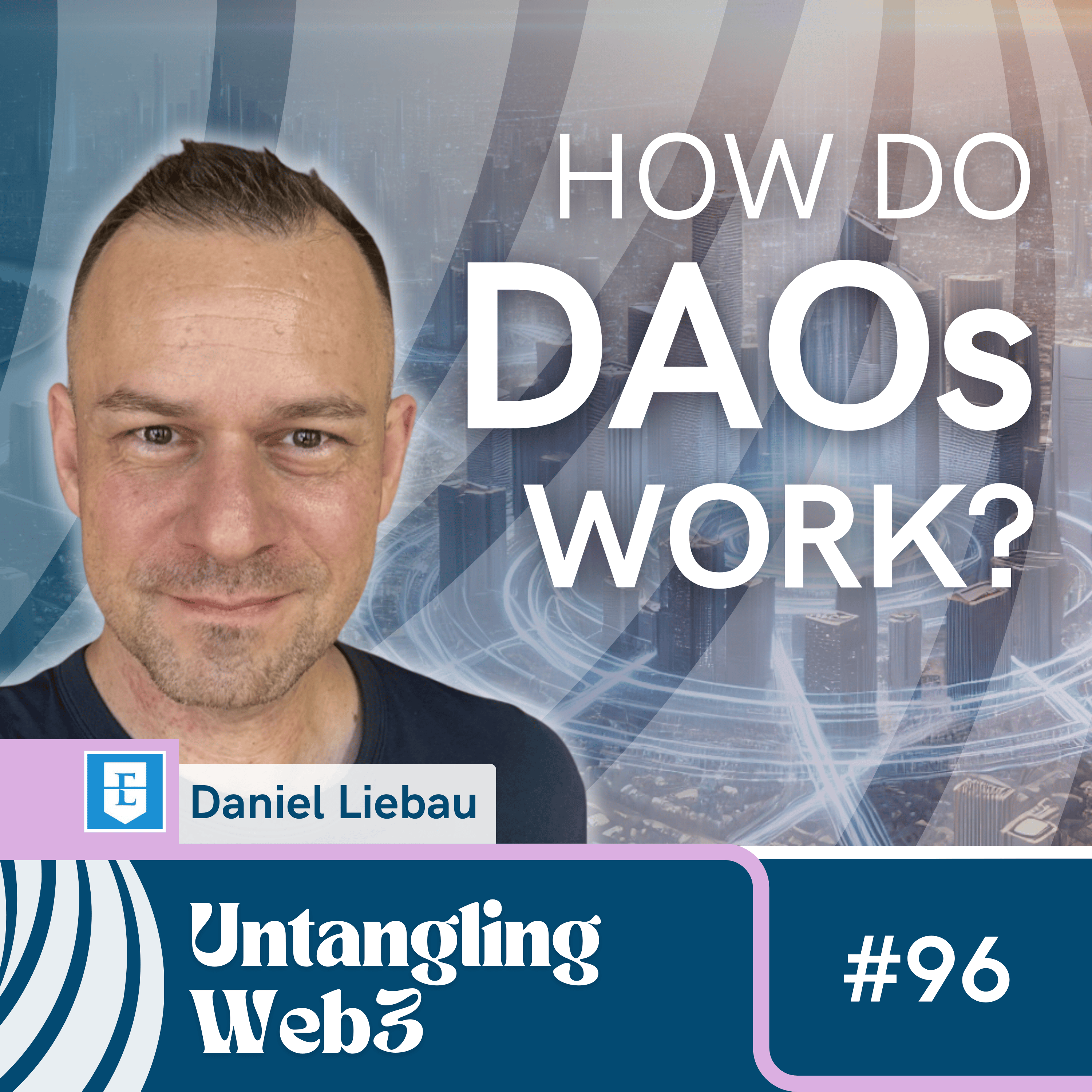 #96 Untangling: How DAOs Work with Daniel Liebau