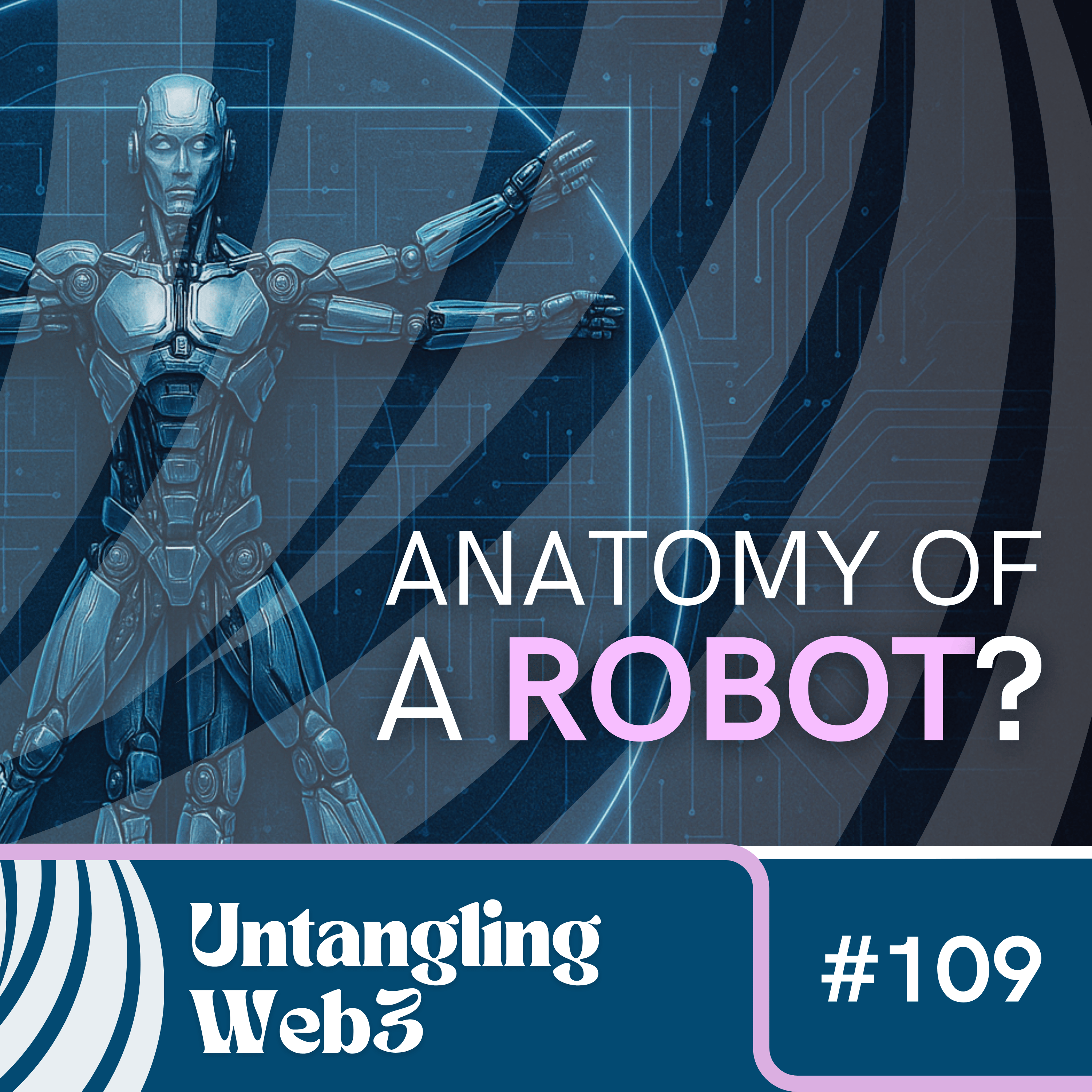 #109 Untangling: The Anatomy of a Robot