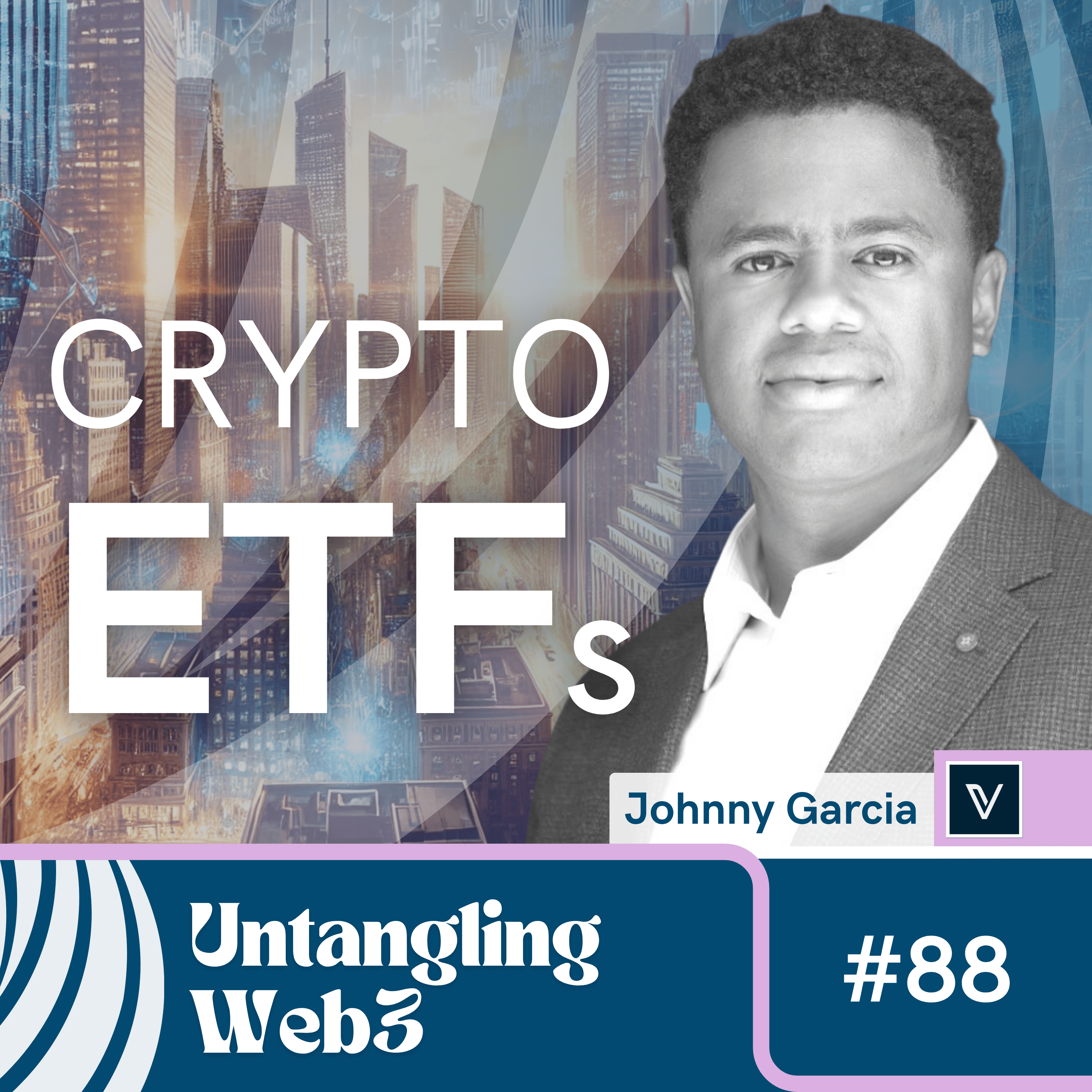 #88 Untangling: Crypto ETFs with Johnny Garcia