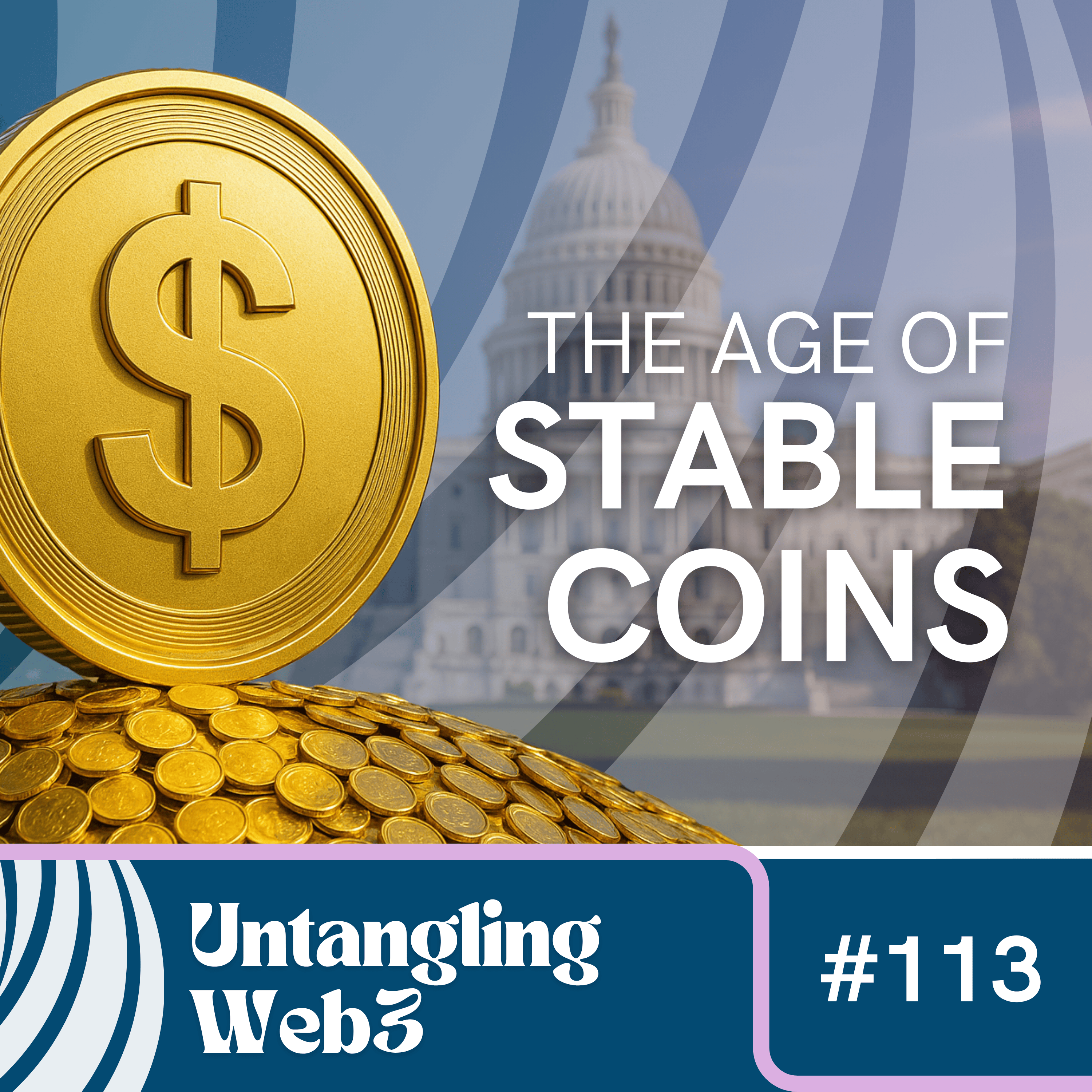 #113 Untangling: The Stablecoin Age