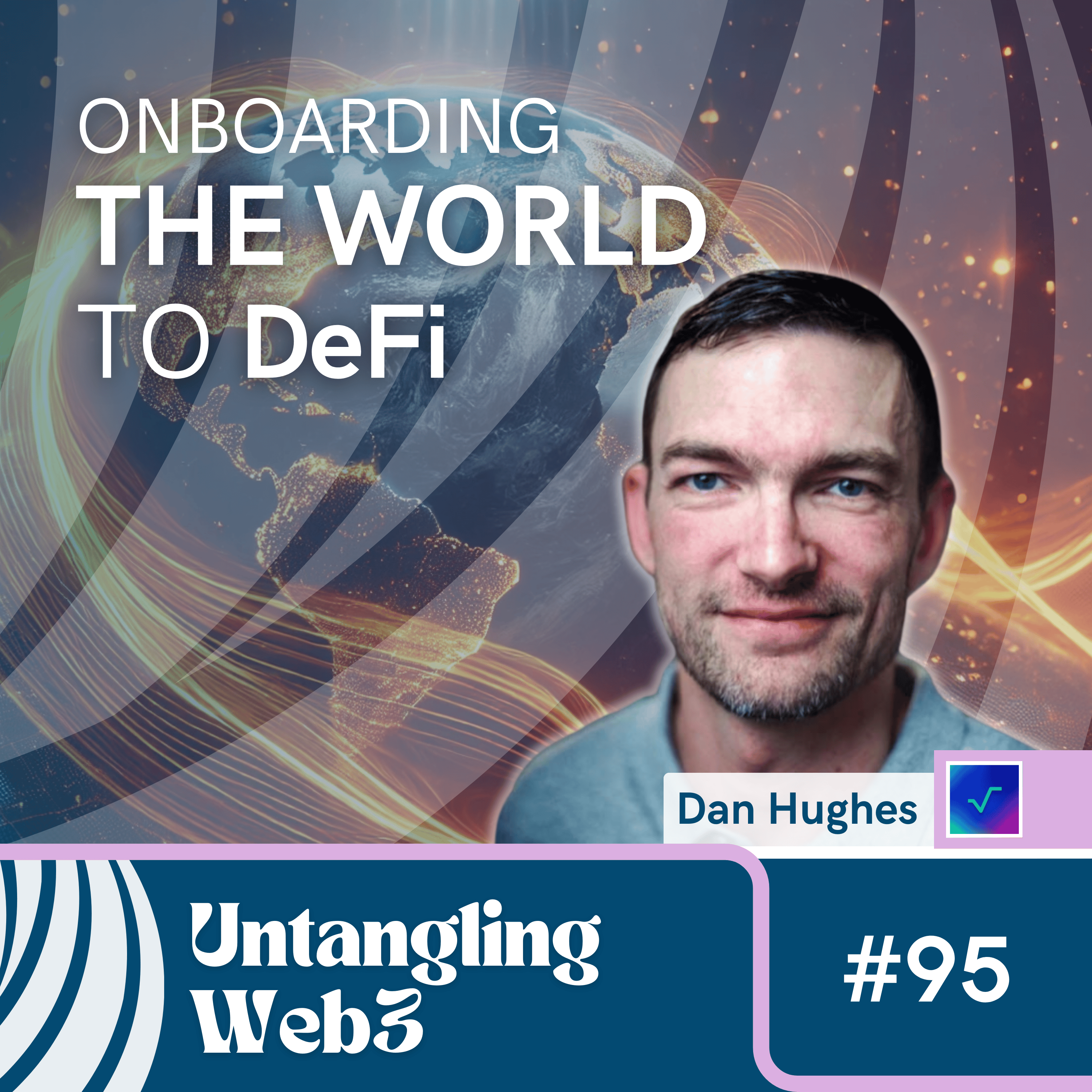 #95 Untangling:  Onboarding the World to DeFi with Dan Hughes