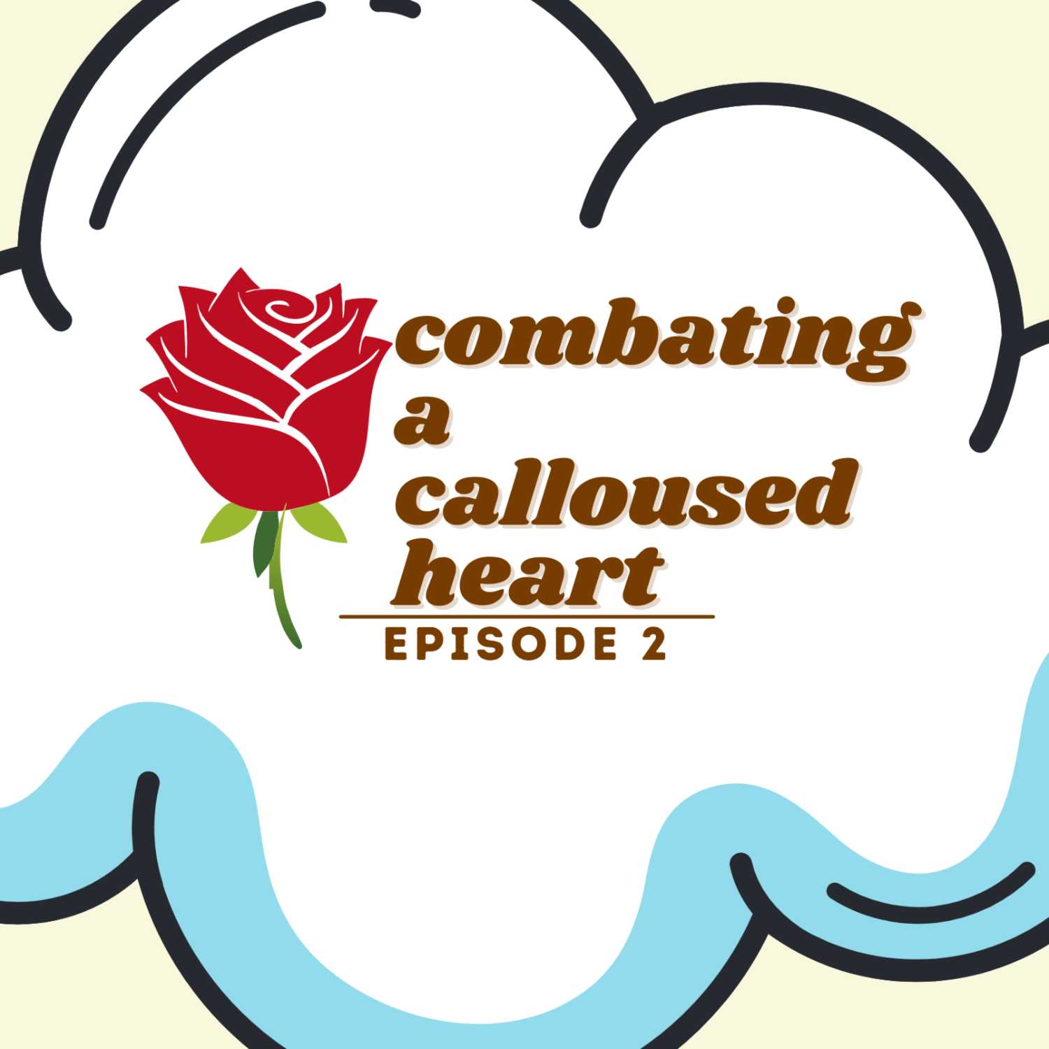 Episode 2: Combating A Calloused Heart