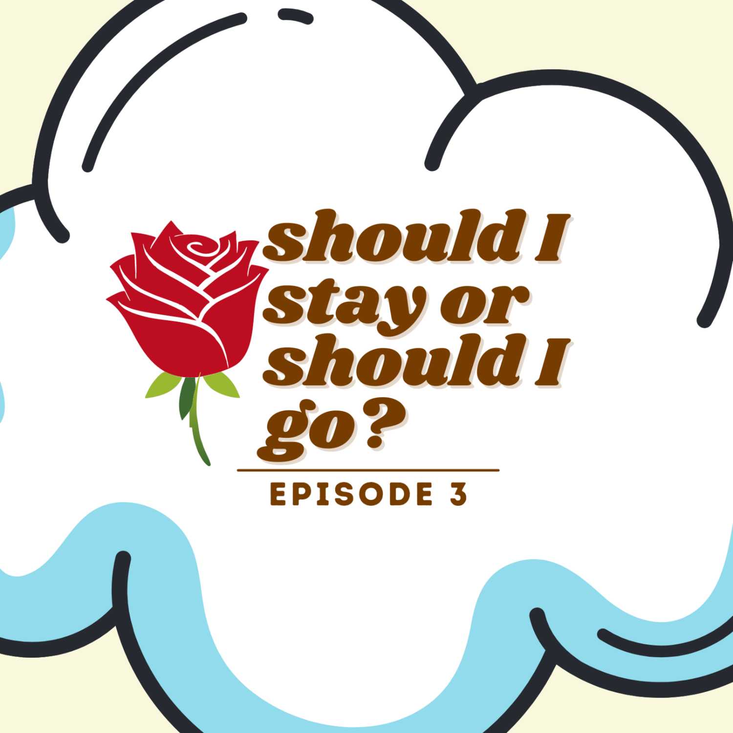 Episode 3: Should I Stay or Should I Go?