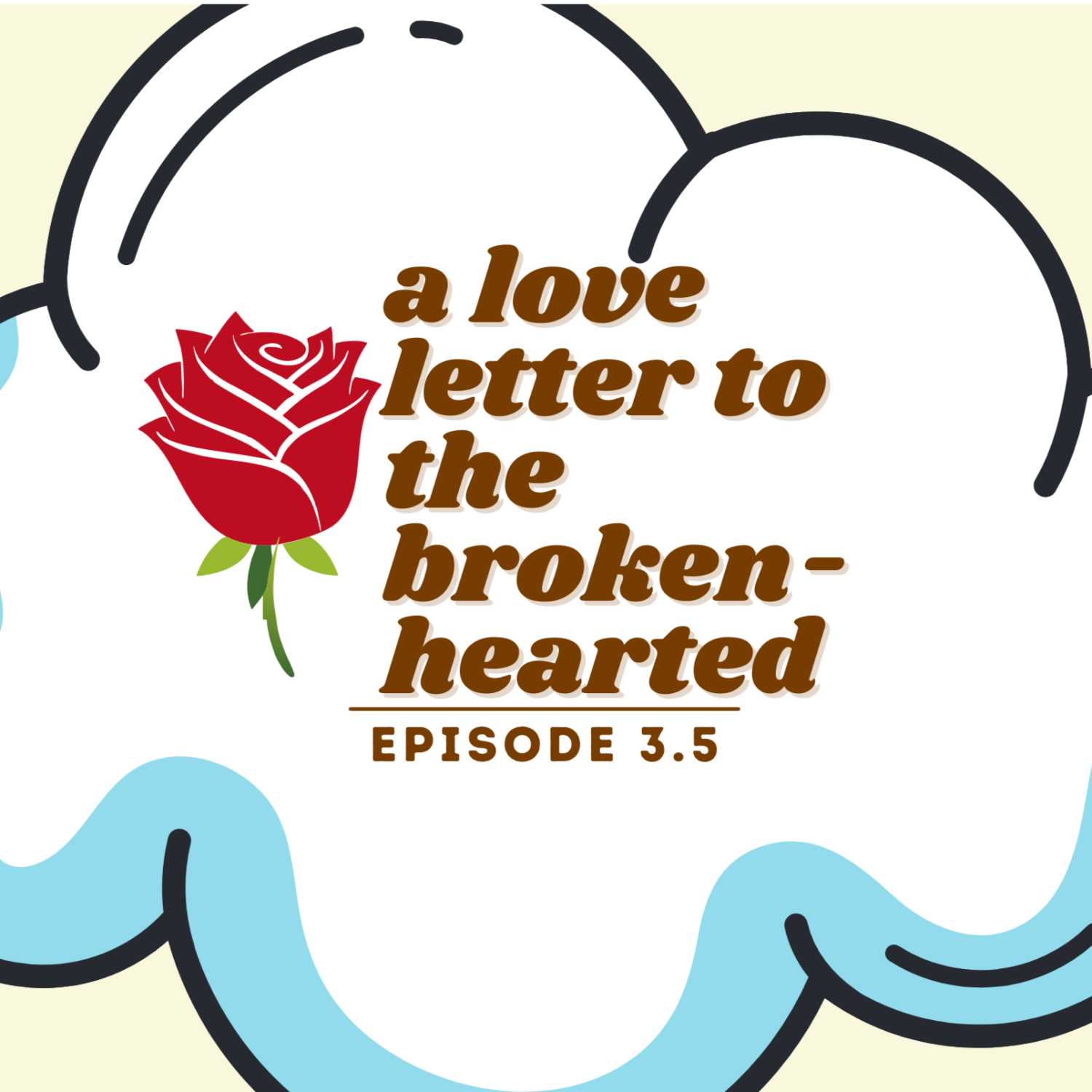 Episode 3.5: A Love Letter to the Broken-Hearted