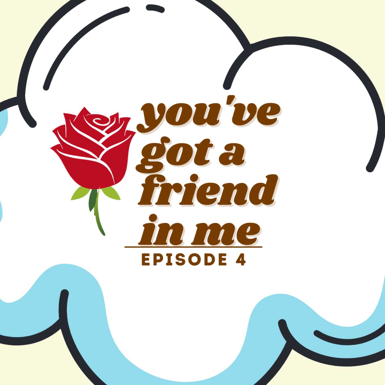 Episode 4: You've Got a Friend in Me