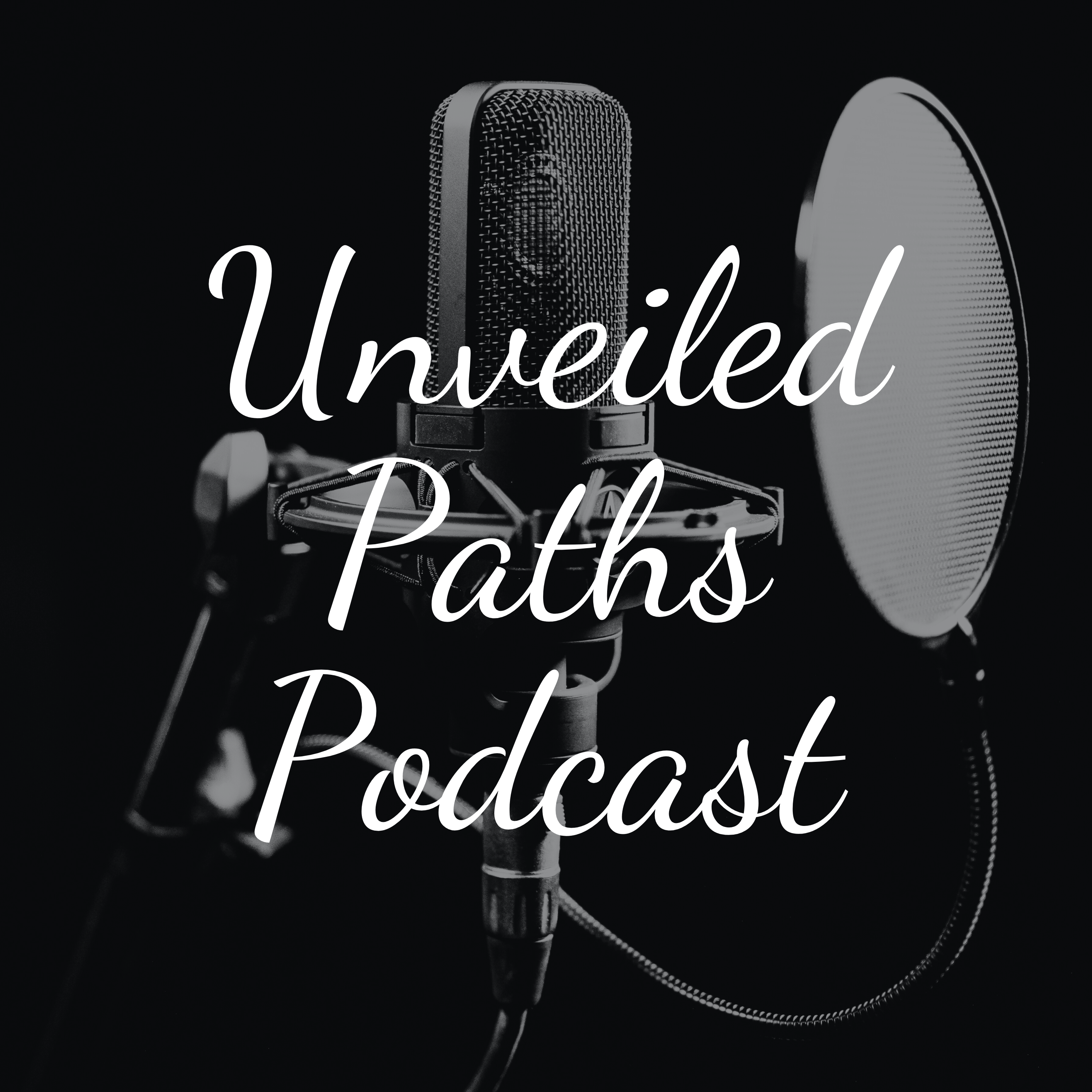 Unveiled Paths Podcast