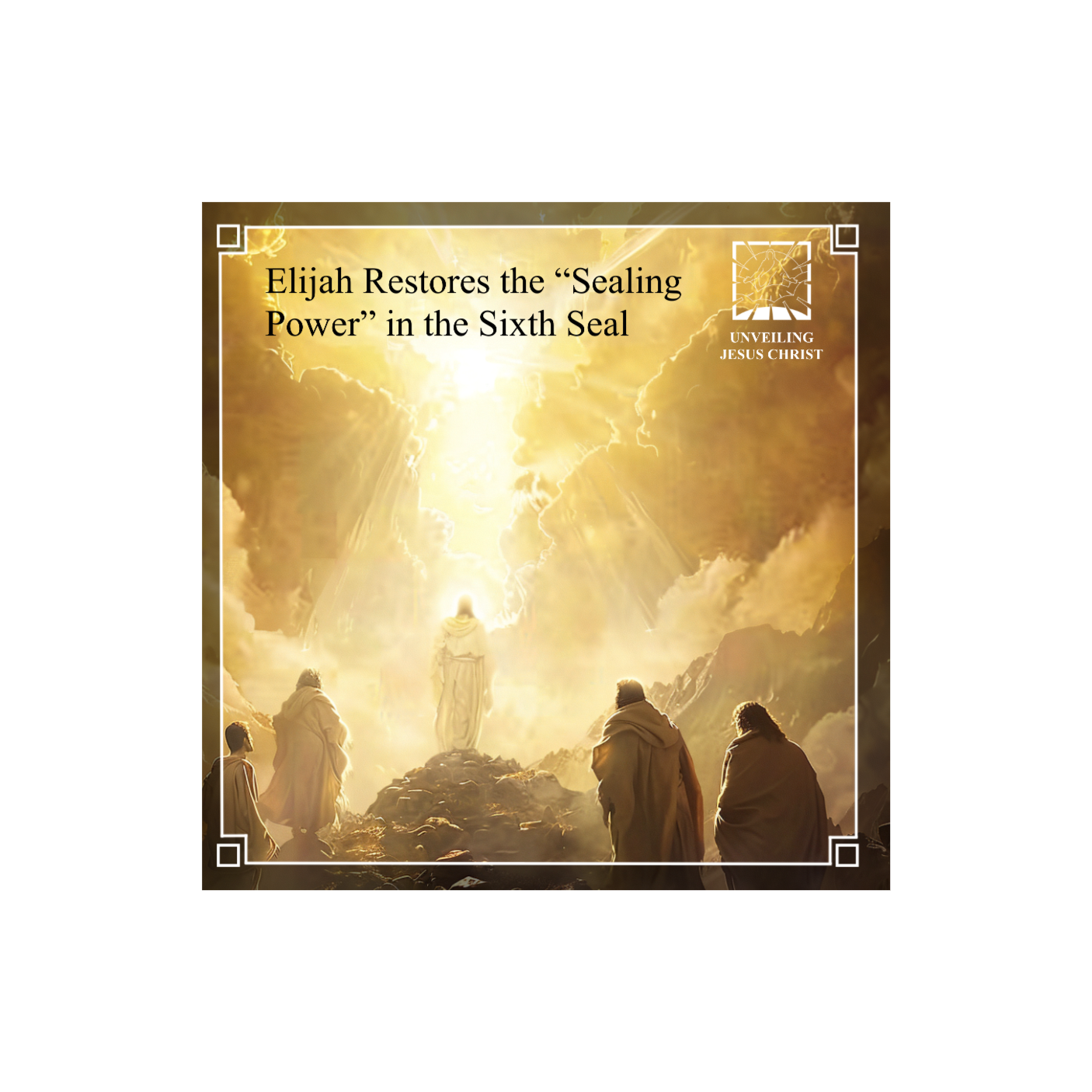 [§78] Elijah Restores the “Sealing Power” in the Sixth Seal thumbnail