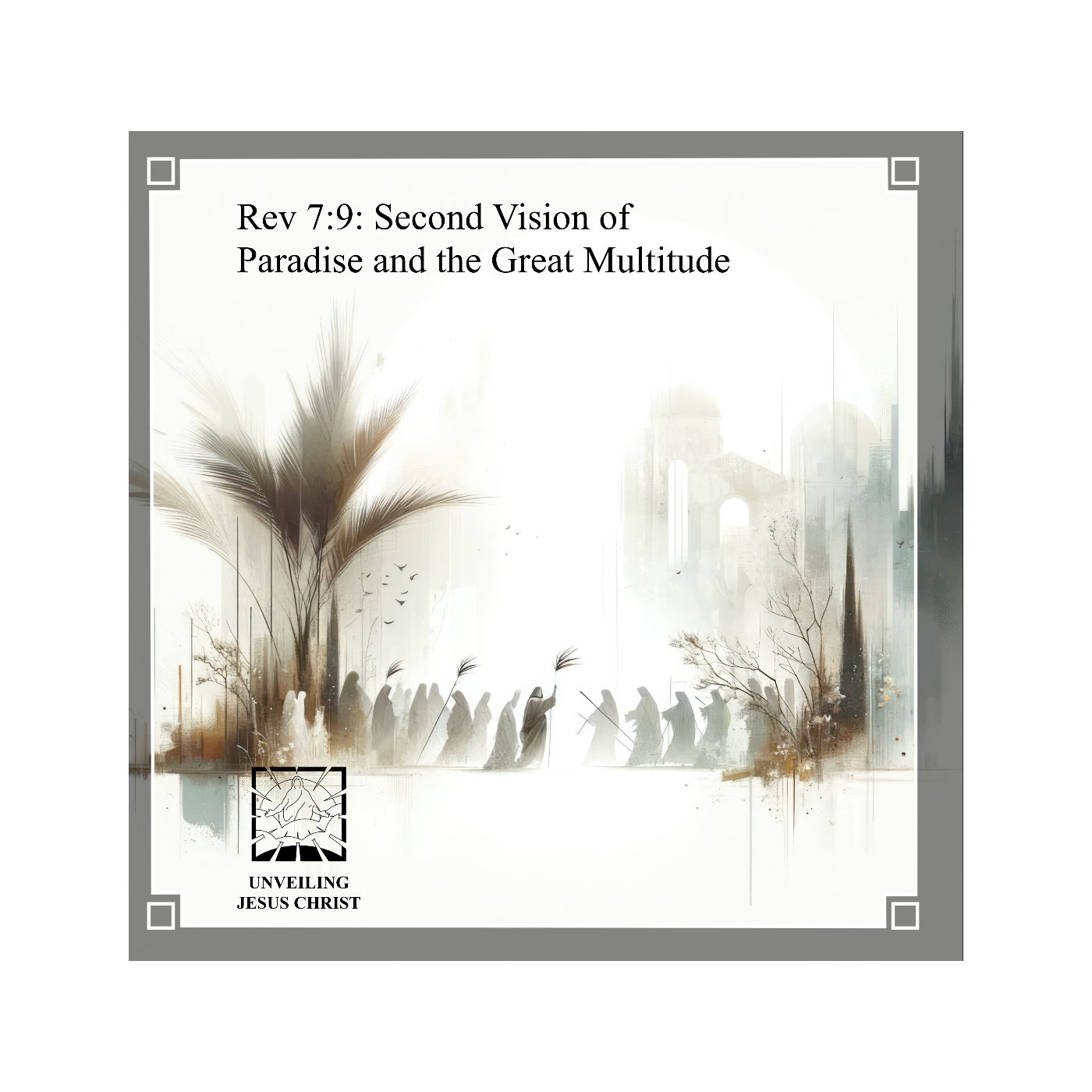 [§90] Rev 7:9: Second Vision of Paradise and the Great Multitude thumbnail