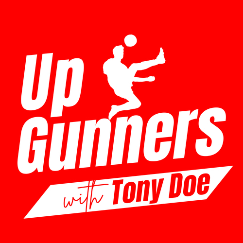 Up Gunners! An Arsenal Podcast by Tony Doe