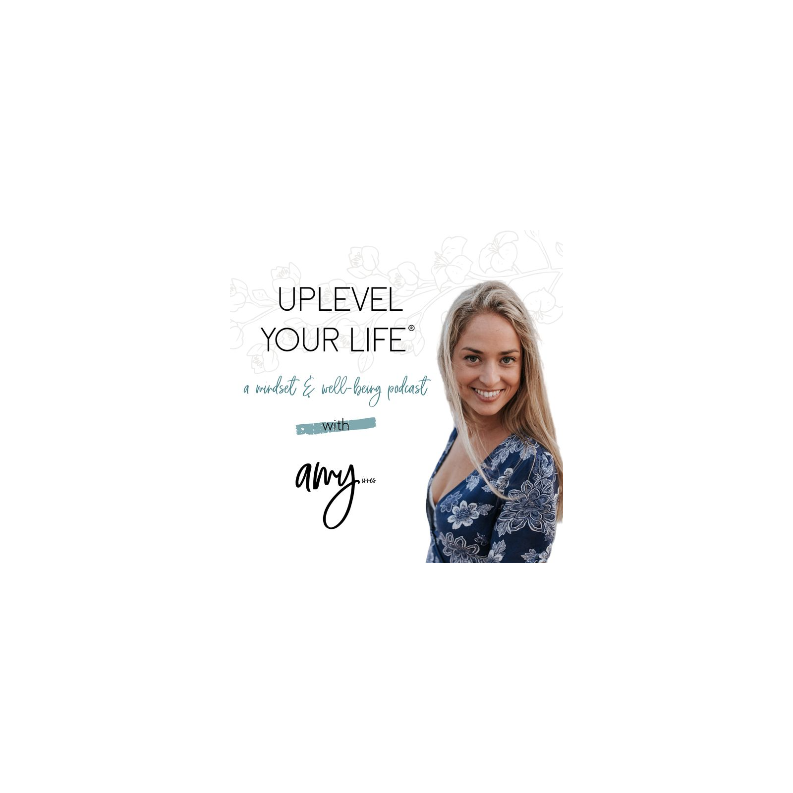 Uplevel Your Life: Mindset and Wellbeing with Amy