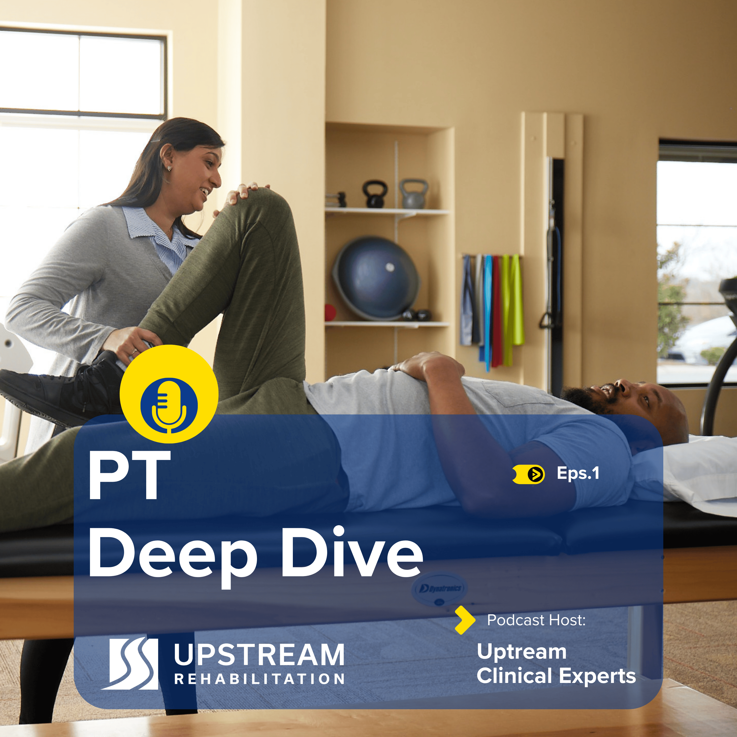 Upstream Rehabilitation PT Deep Dive