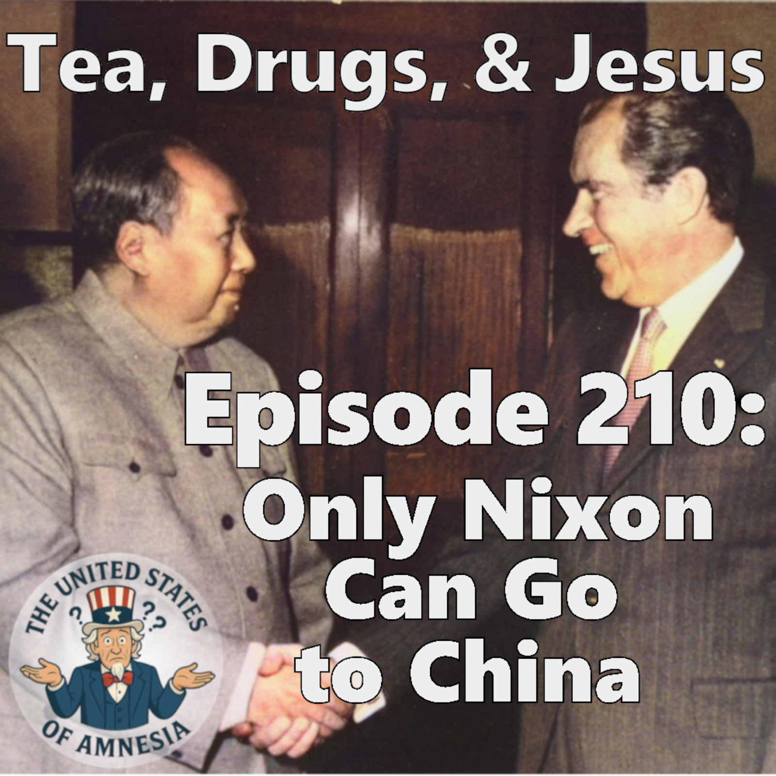 210: Tea, Drugs, and Jesus - Only Nixon Can Go to China