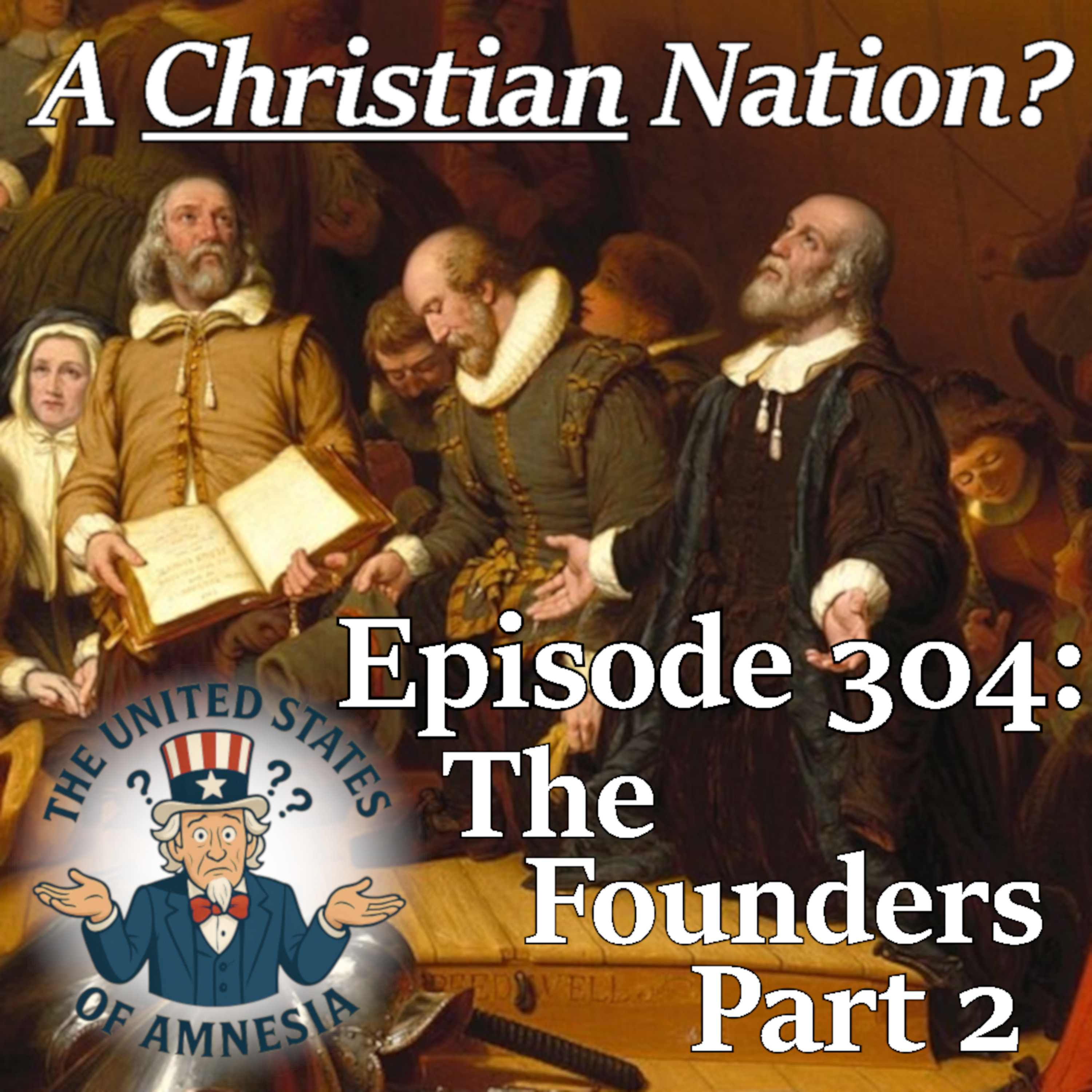 304: A Christian Nation? - The Founders, Part 2 304: A Christian Nation? - The Founders, Part 2