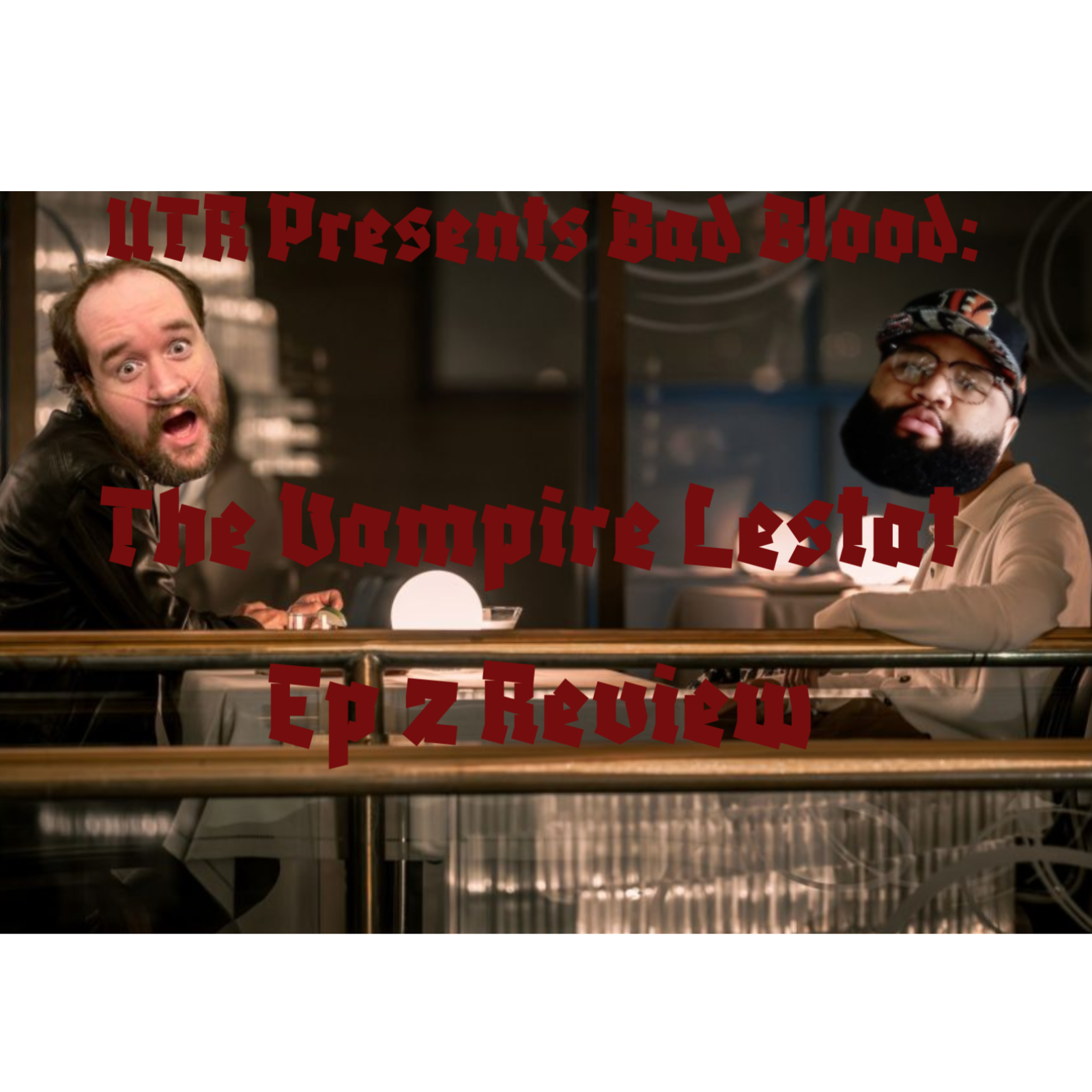 UTR Presents Bad Blood: #TheVampireLestat #IWTV Episode 2 Review- Keeping it in the family? episode artwork