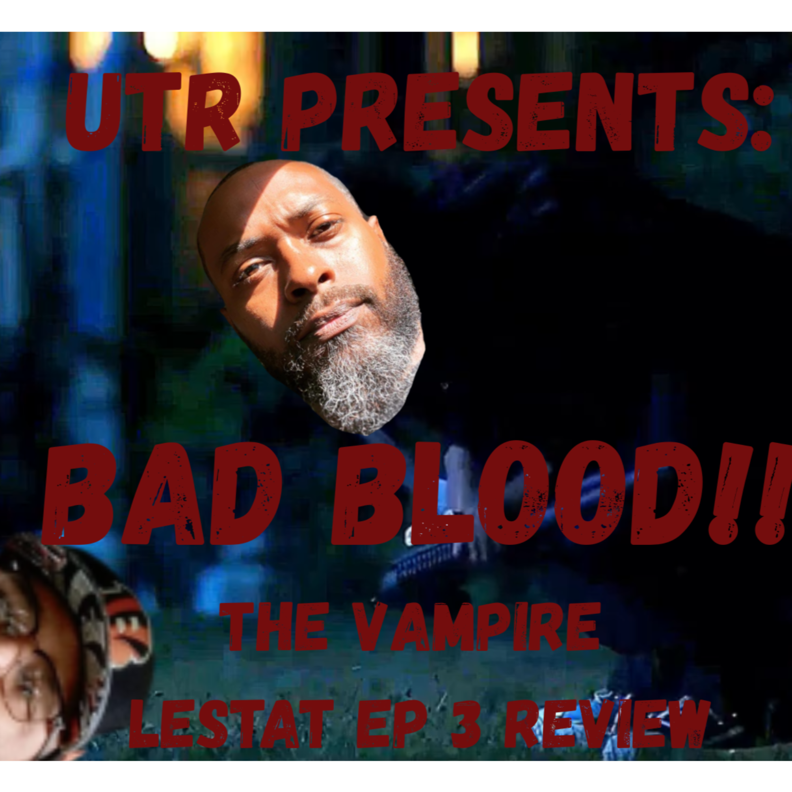 UTR Presents  Bad Blood: #TheVampireLestat #IWTV Episode 3 Recap Show! Revenge and Rough Sex episode artwork