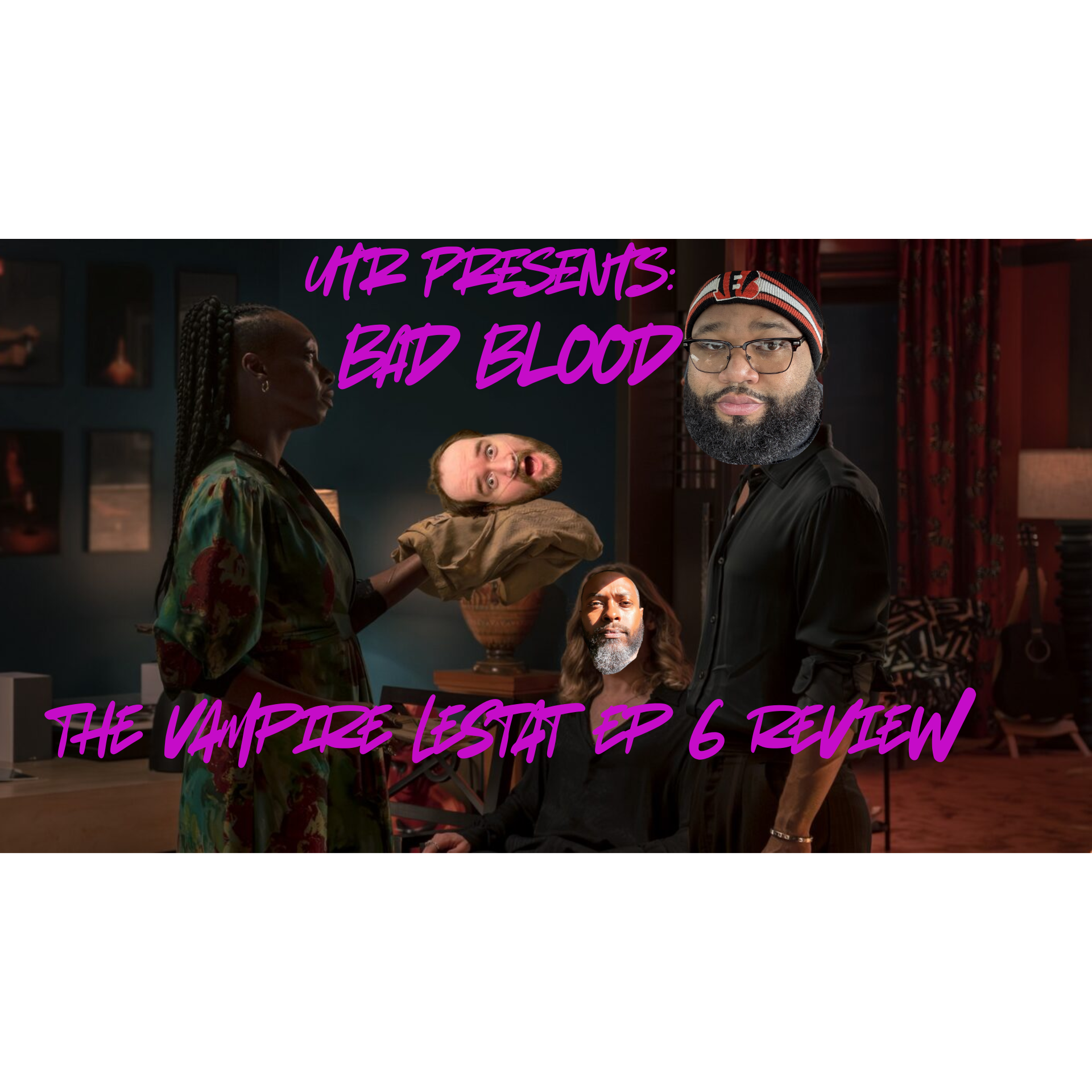  UTR Presents: Bad Blood- The Vampire Lestat E6 Review! episode artwork