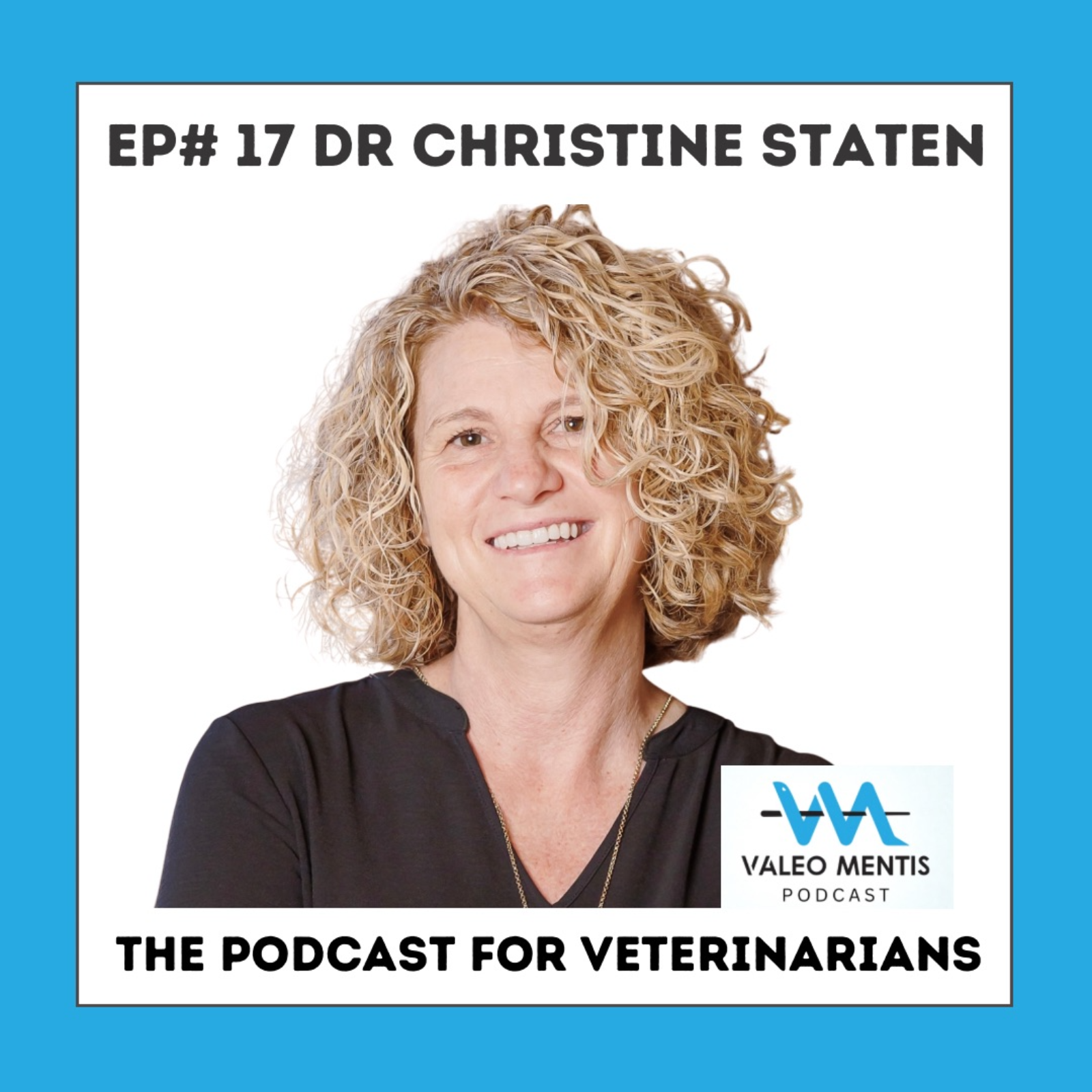 #17: Dr. Christine Staten — Tucson Born Large Animal Vet and Practice Owner; Mentor, Speaker and Coach at Veterinary MBA