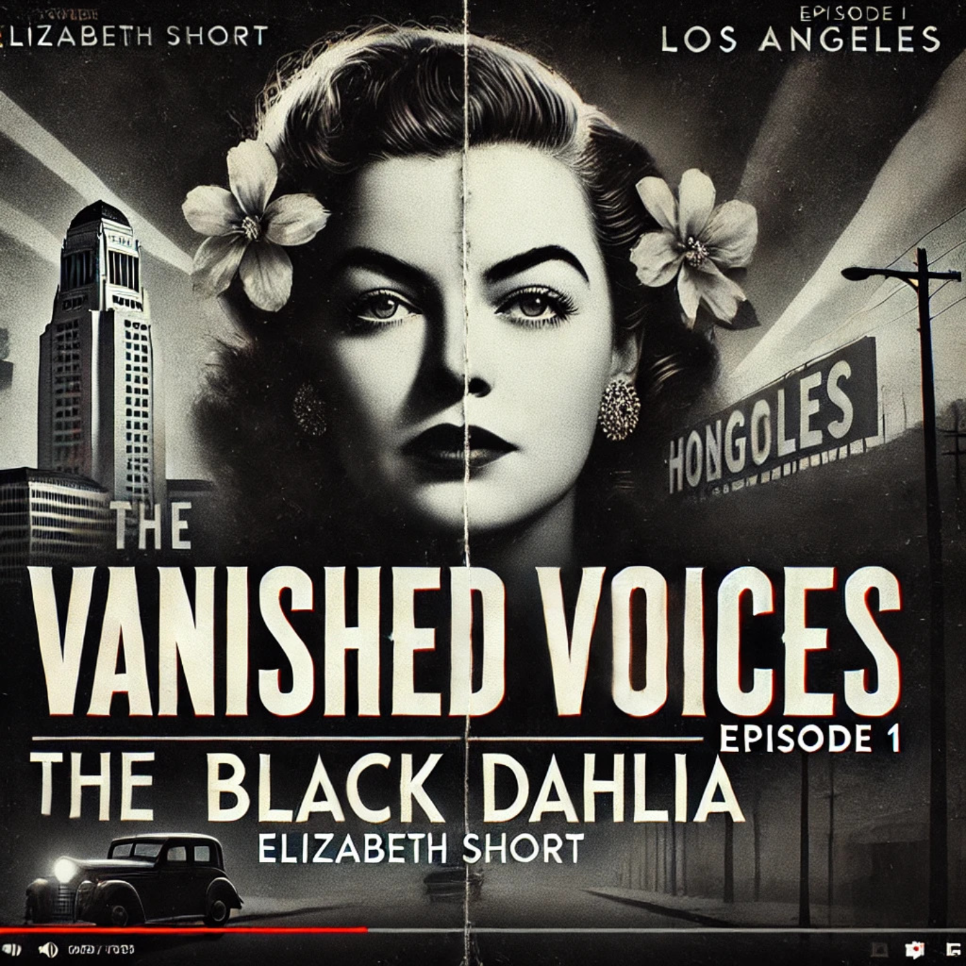 Vanished Voices Episode 1: The Black Dahlia — Unveiling a Hollywood Mystery episode artwork