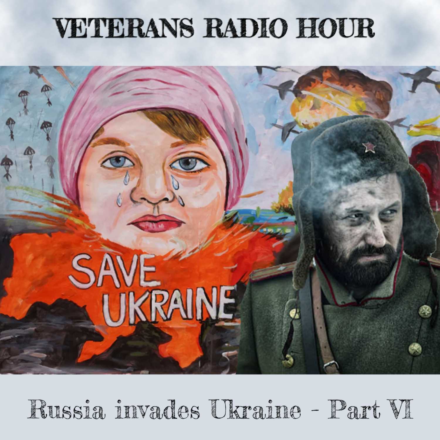 Veterans' Radio Hour (VRH) - Program 21 - Russia Moves into Ukraine - Part 6 episode artwork