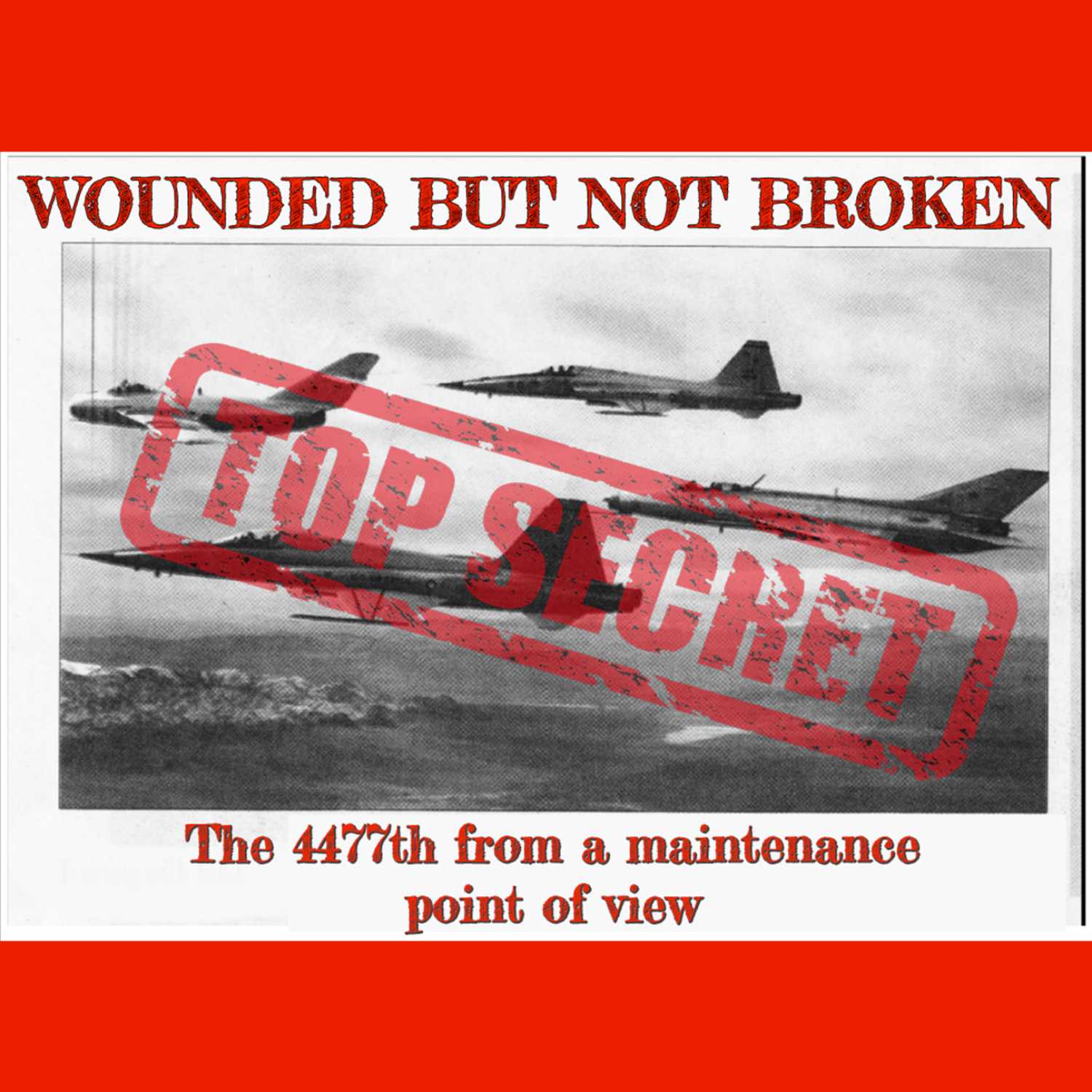 Wounded But Not Broken - The 4477th Red Eagles - Special Guest Jerry Fields episode artwork