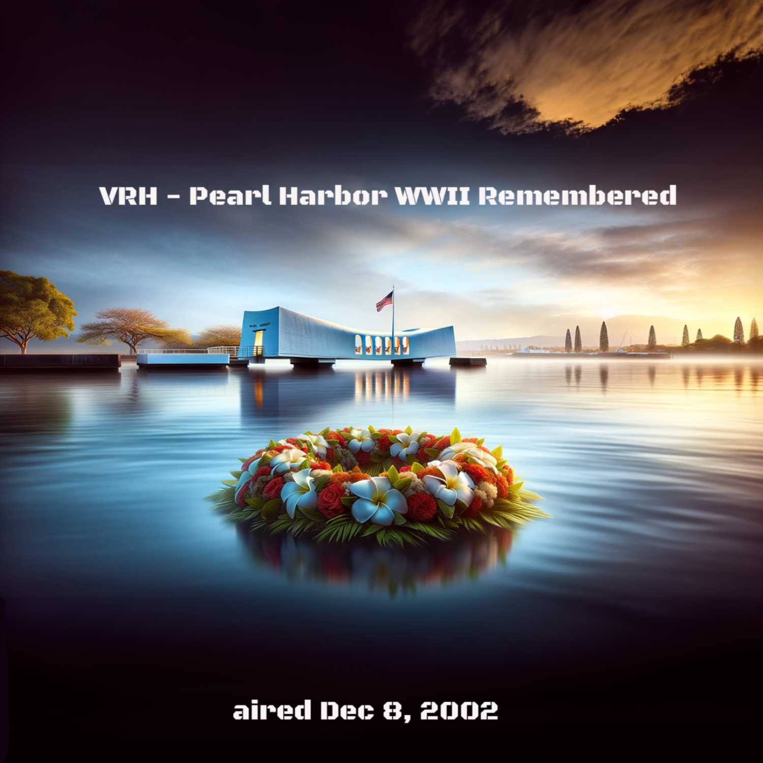VRH - Pearl Harbor-WWII-Remembered - aired Dec 8, 2002