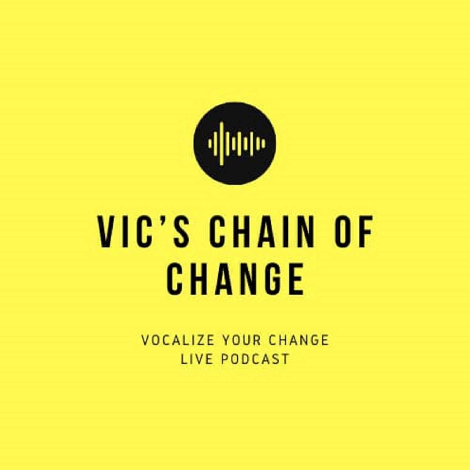 Vics Chain of Change Podcast (VCOC)