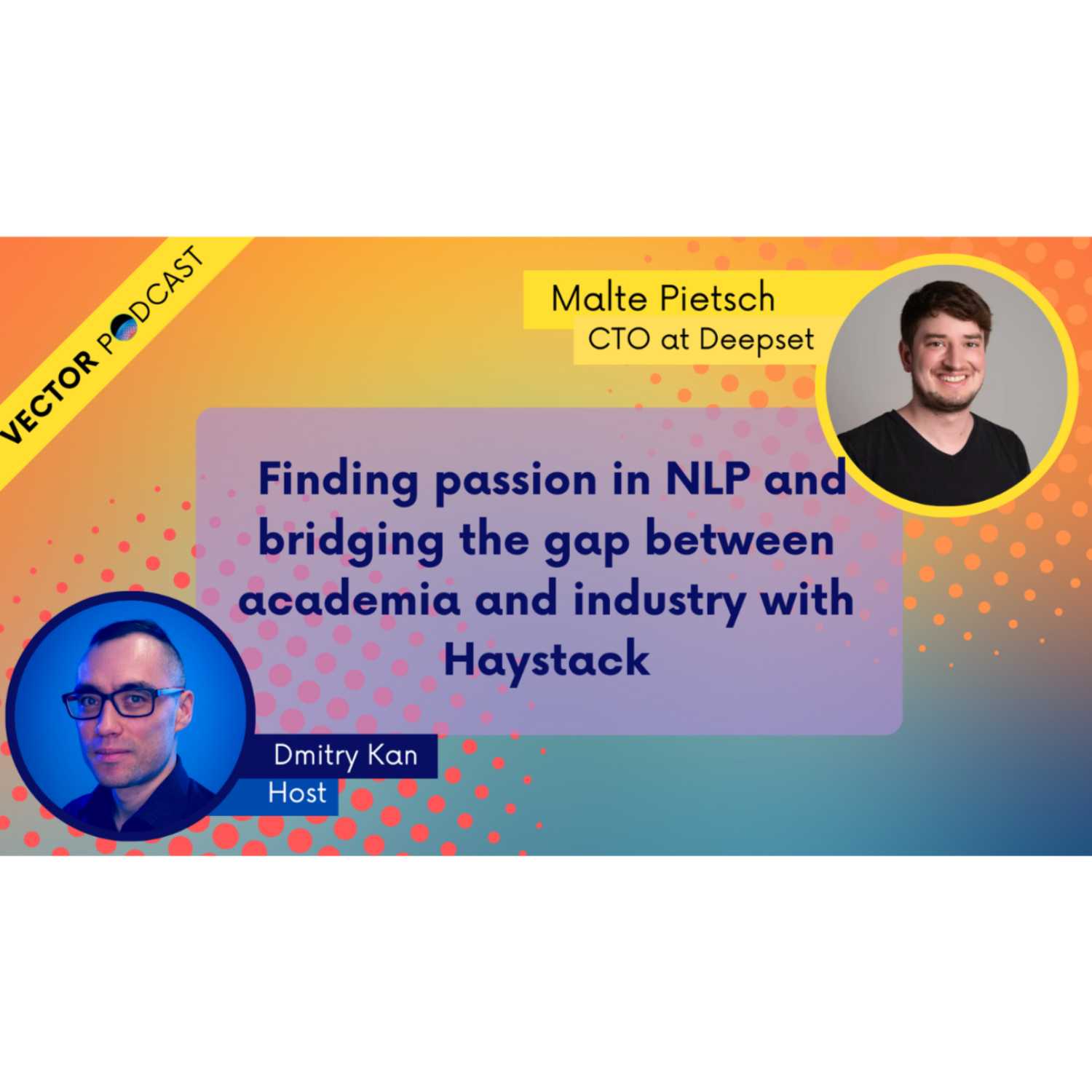 Malte Pietsch - CTO, Deepset - Passion in NLP and bridging the academia-industry gap with Haystack - podcast episode cover