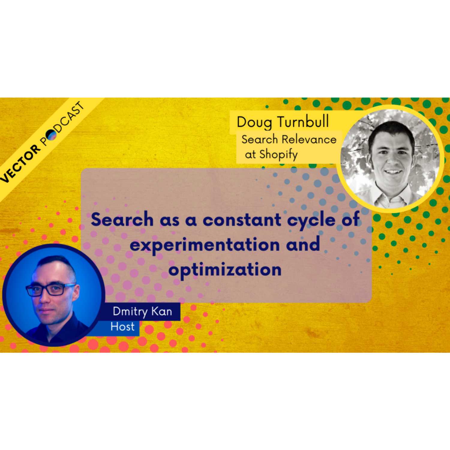 Doug Turnbull - Staff Relevance Engineer, Shopify - Search as a constant experimentation cycle - podcast episode cover