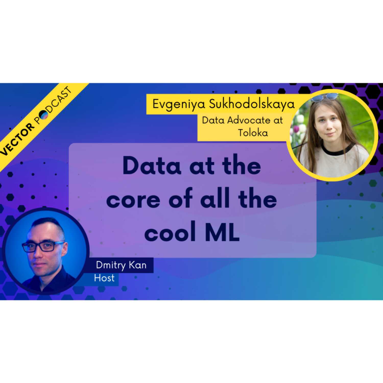 Evgeniya Sukhodolskaya - Data Advocate, Toloka - Data at the core of all the cool ML - podcast episode cover