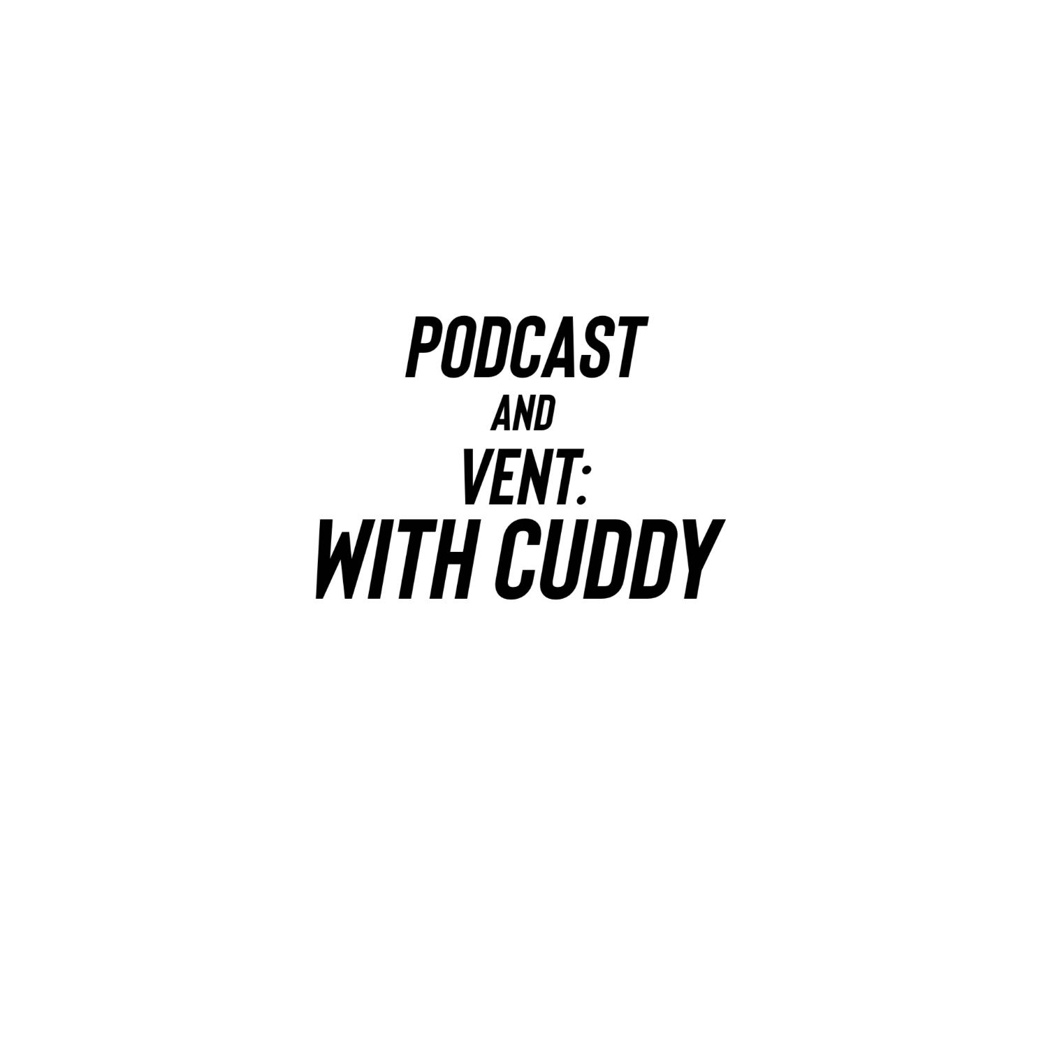 Trailer for Podcast and Vent: with Cuddy