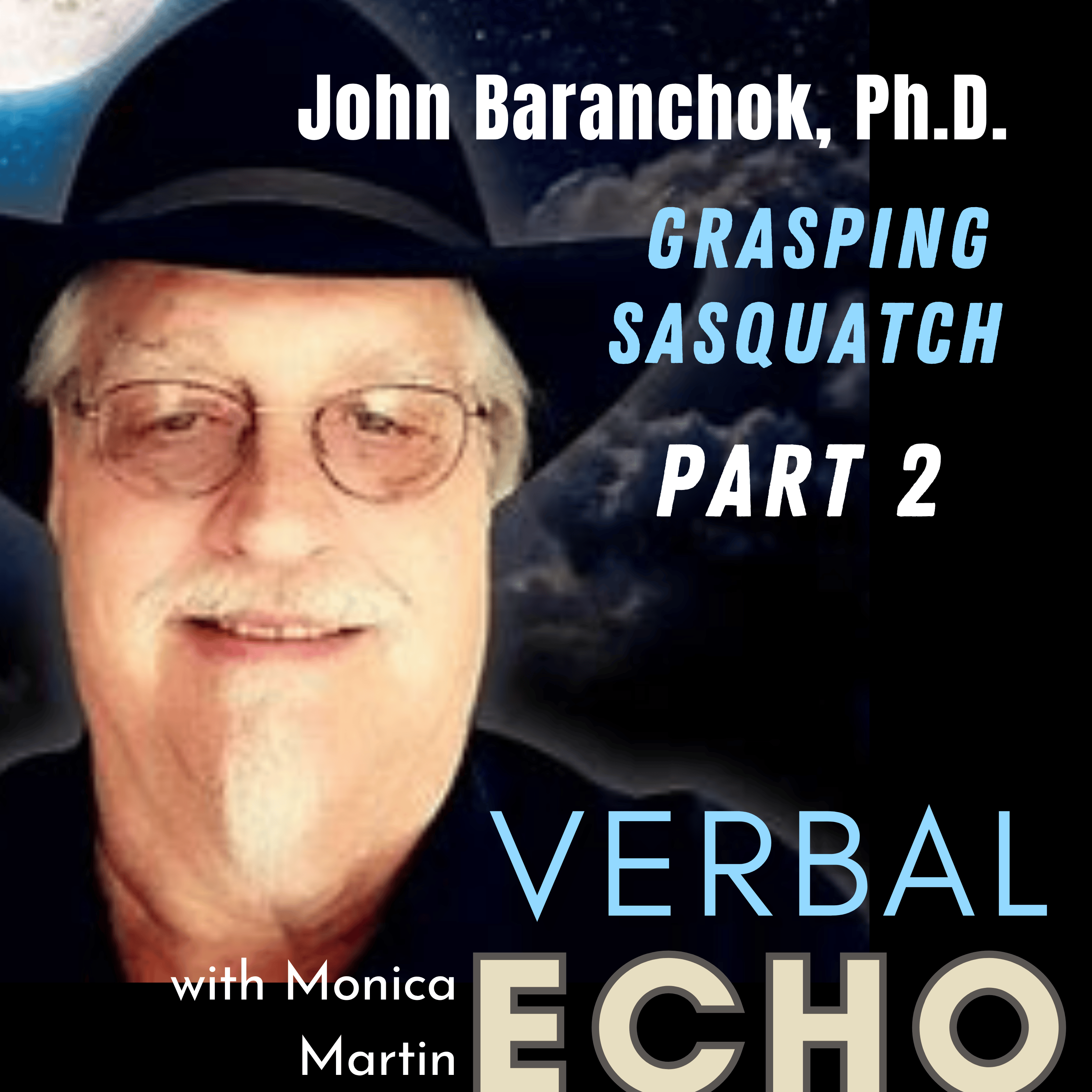 S2: EP. 45 - John Baranchok, Ph.D. - Part 2. Exploring the Bigfoot Phenomena and Evidence episode artwork
