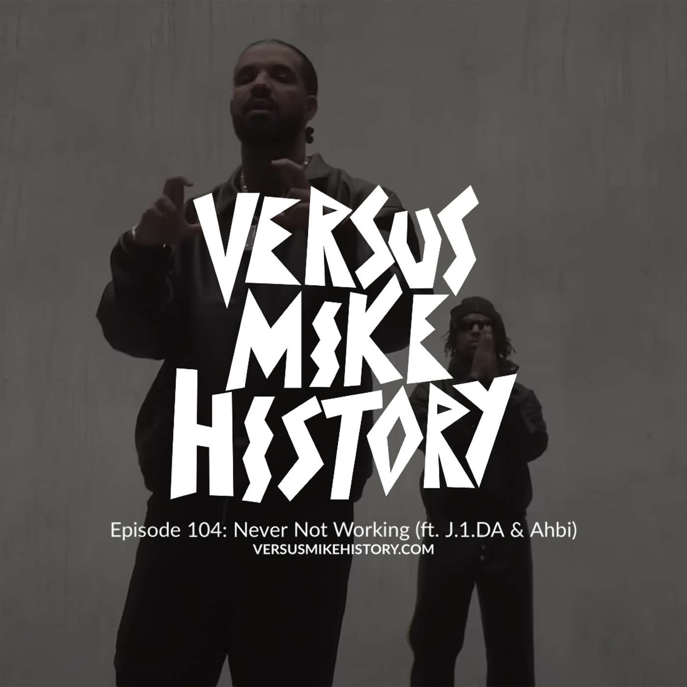 Episode 104: Never Not Working (ft. J.1.DA & Ahbi) Episode 104: Never Not Working (ft. J.1.DA & Ahbi)