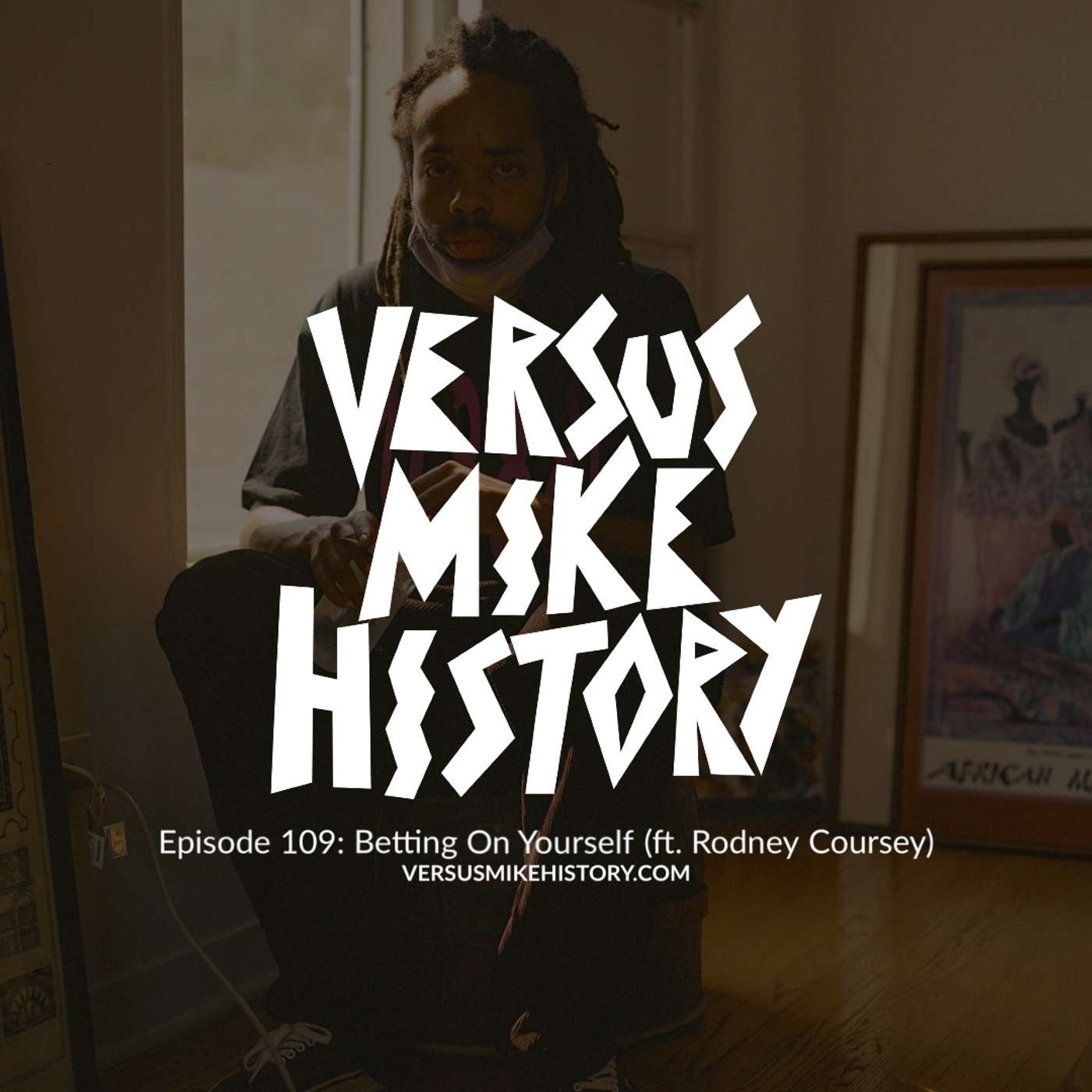 Episode 109: Betting On Yourself (ft. Rodney Coursey) Episode 109: Betting On Yourself (ft. Rodney Coursey)