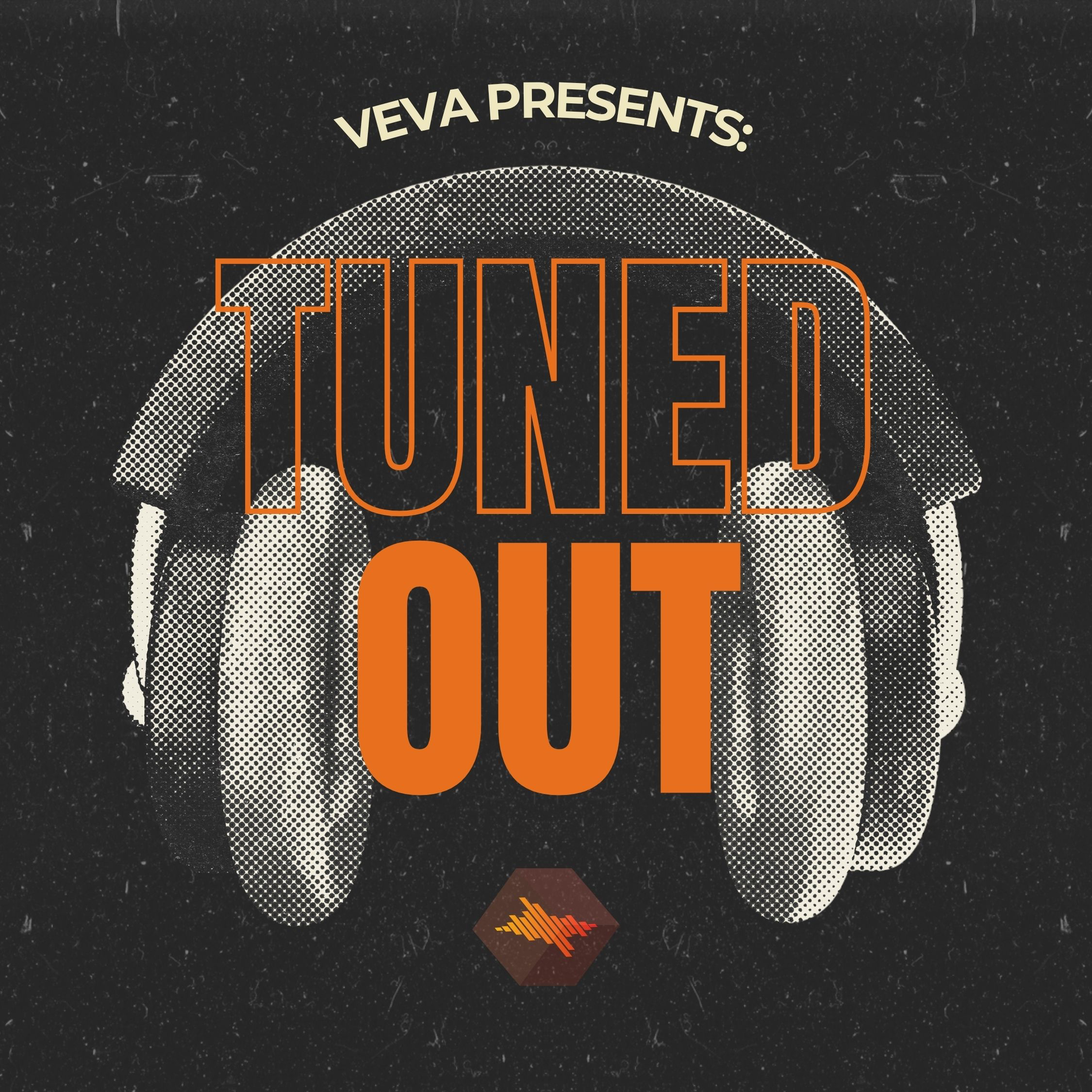 VEVA Presents: Tuned Out