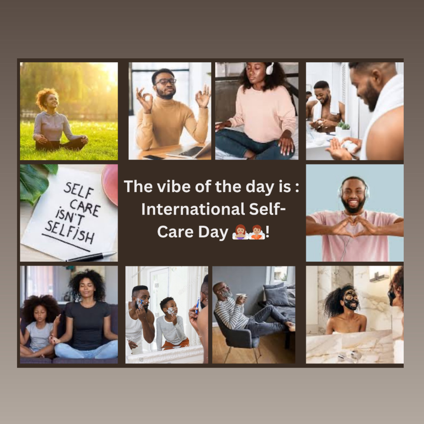 Vibe of the day - International Self Care Day 🧖🏽‍♀️🧖🏽!