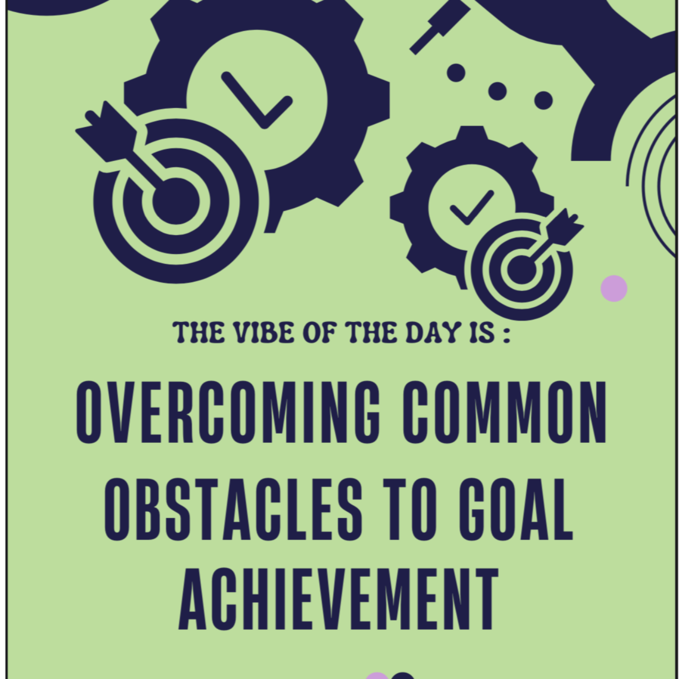 Vibe of the day - Overcoming Common Obstacles to Goal Achievement 