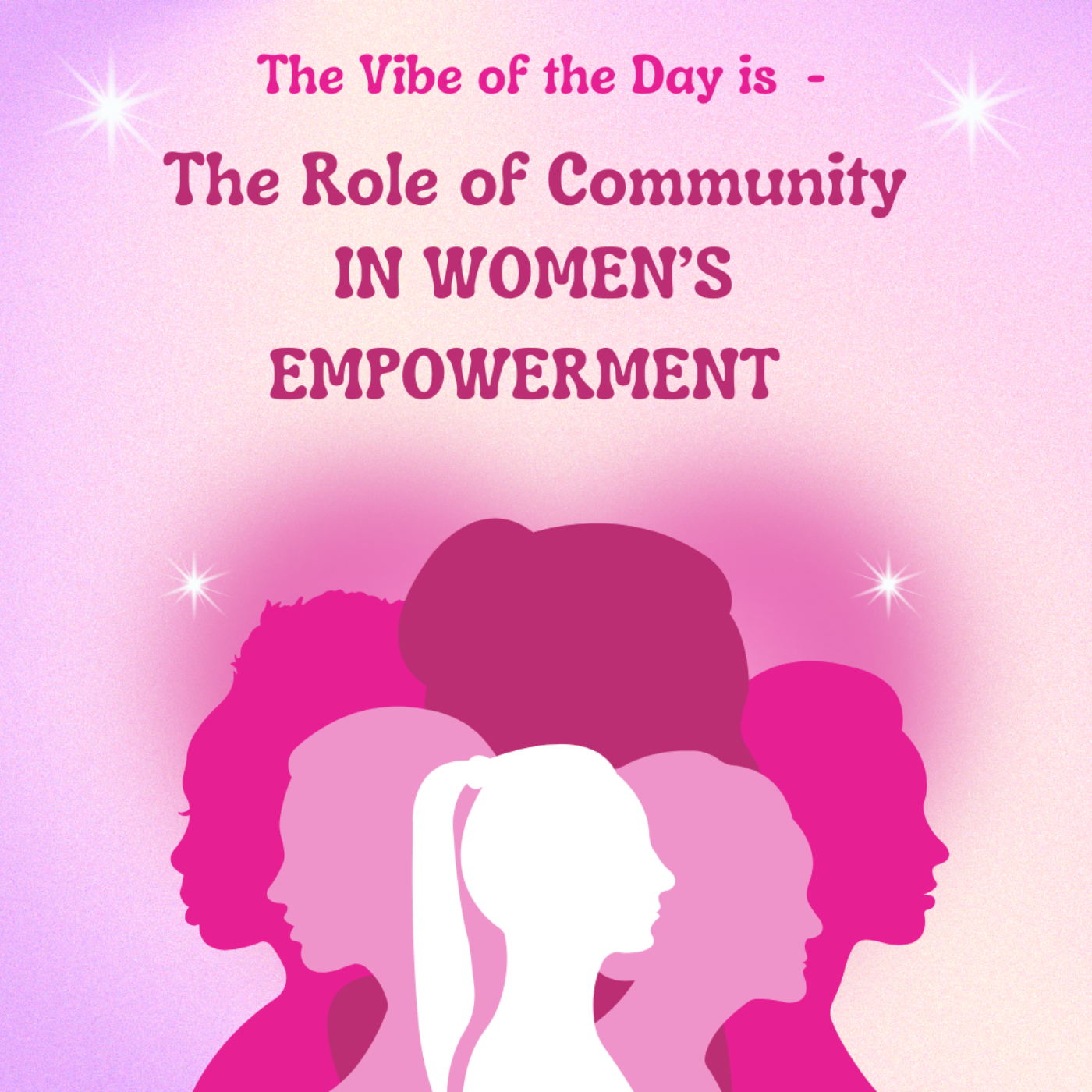 Vibe of the day - The Role of Community in Women's Empowerment 