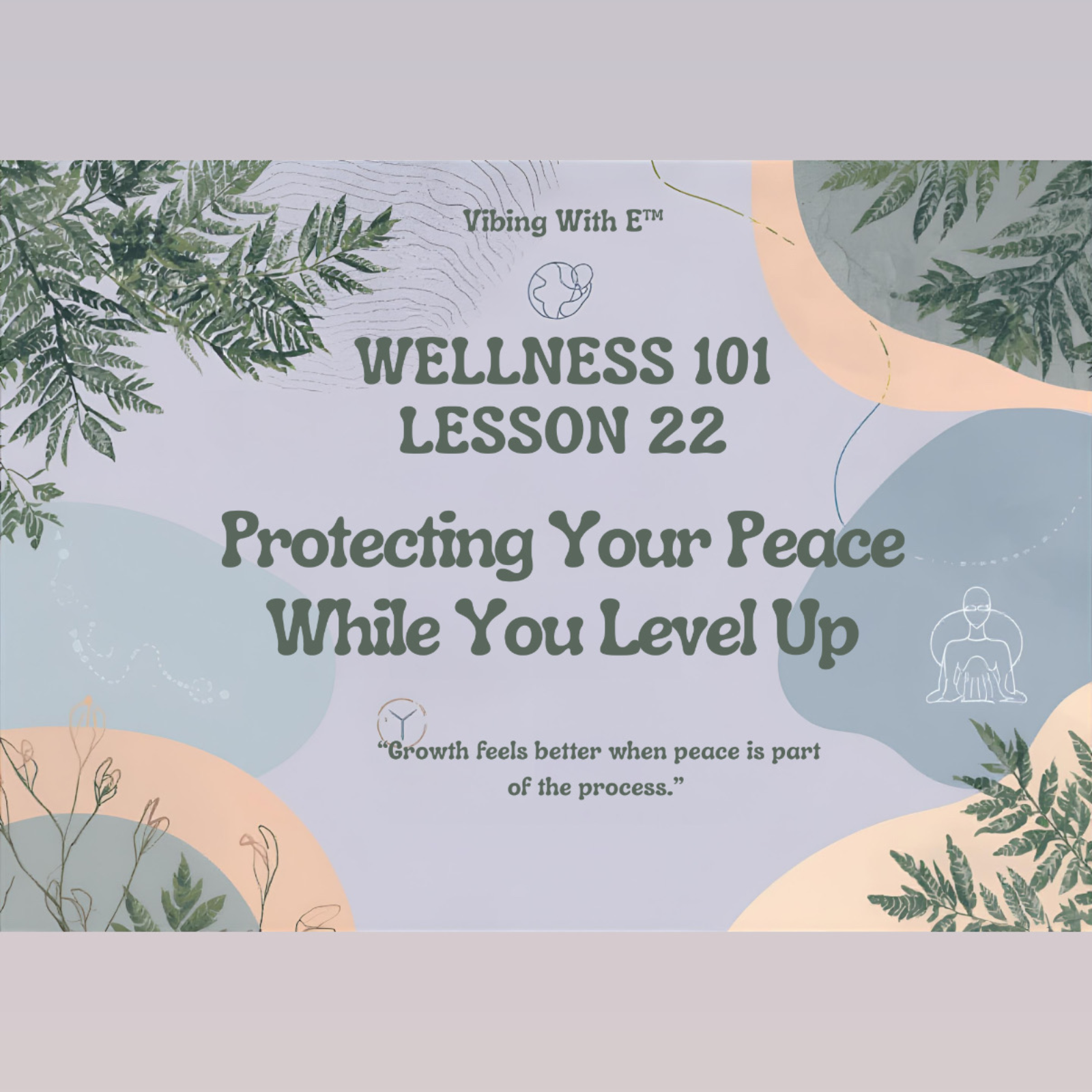 Wellness 101 Lesson 22 – Protecting Your Peace While You Level Up
