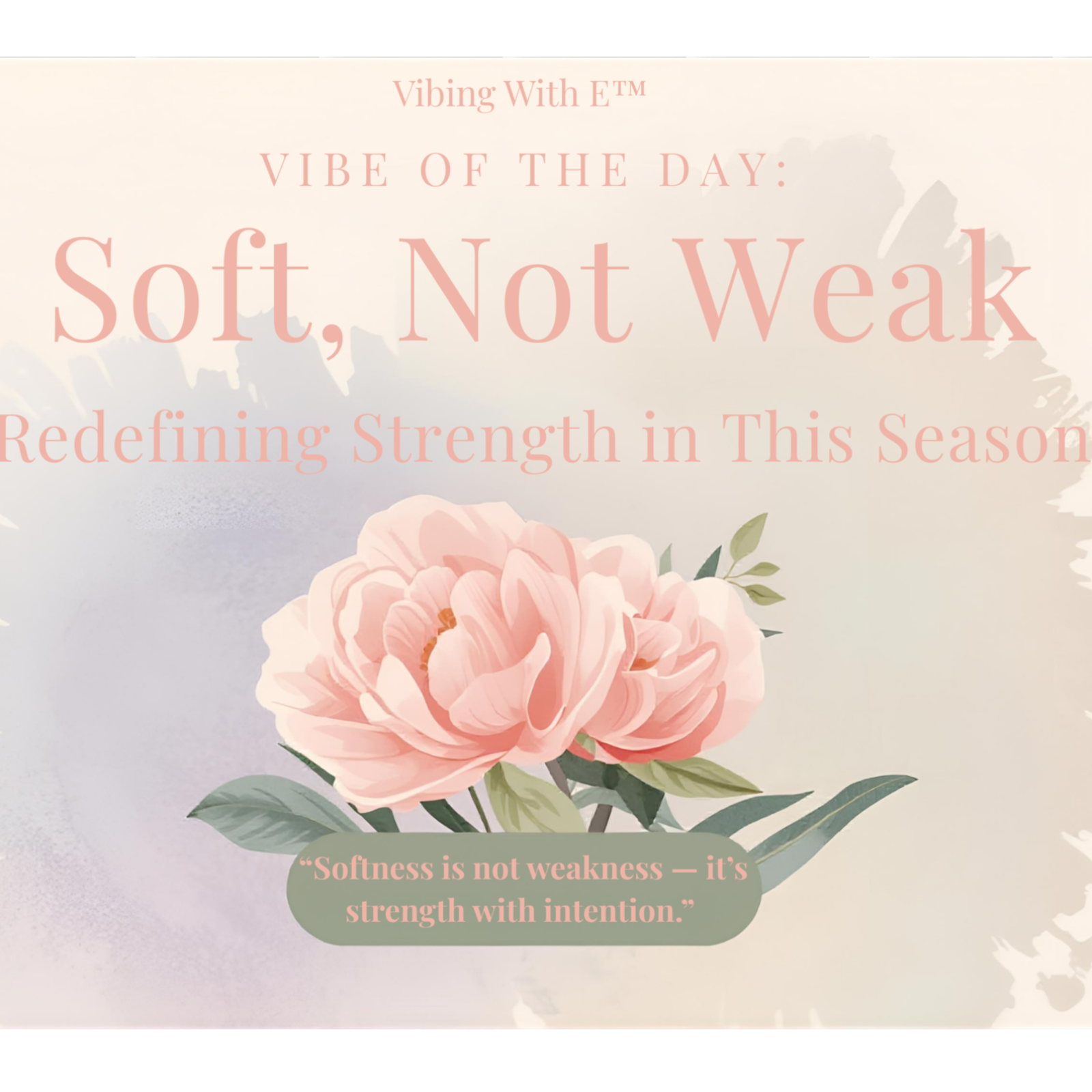 Vibe of the Day - Soft, Not Weak: Redefining Strength in This Season
