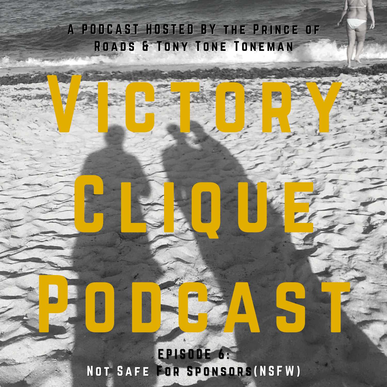 Victory Clique Podcast: Episode 6 | Not Safe For Sponsors (NSFW)