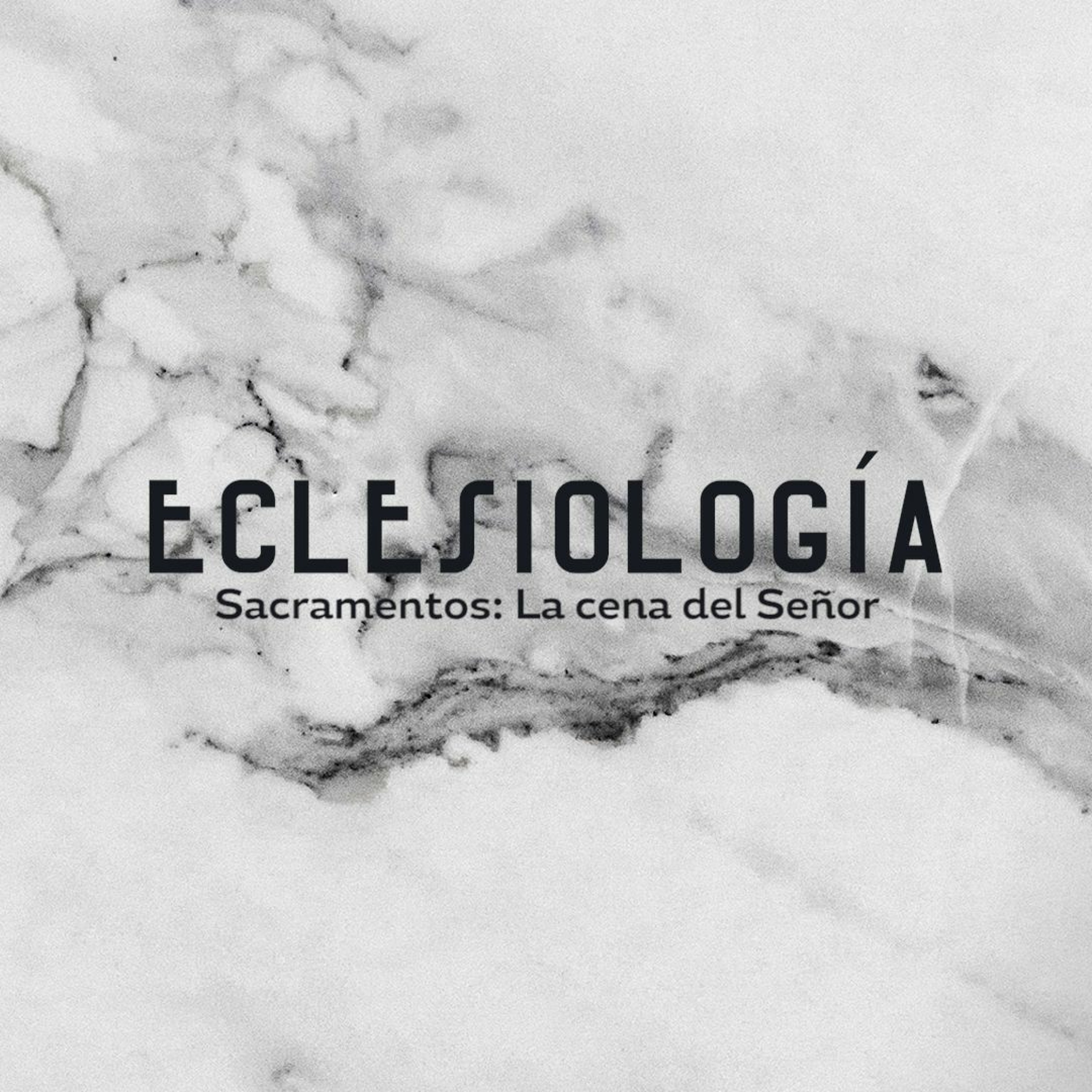 Eclesiologia: La Cena del Señor. Septiembre 19, 2018 episode artwork