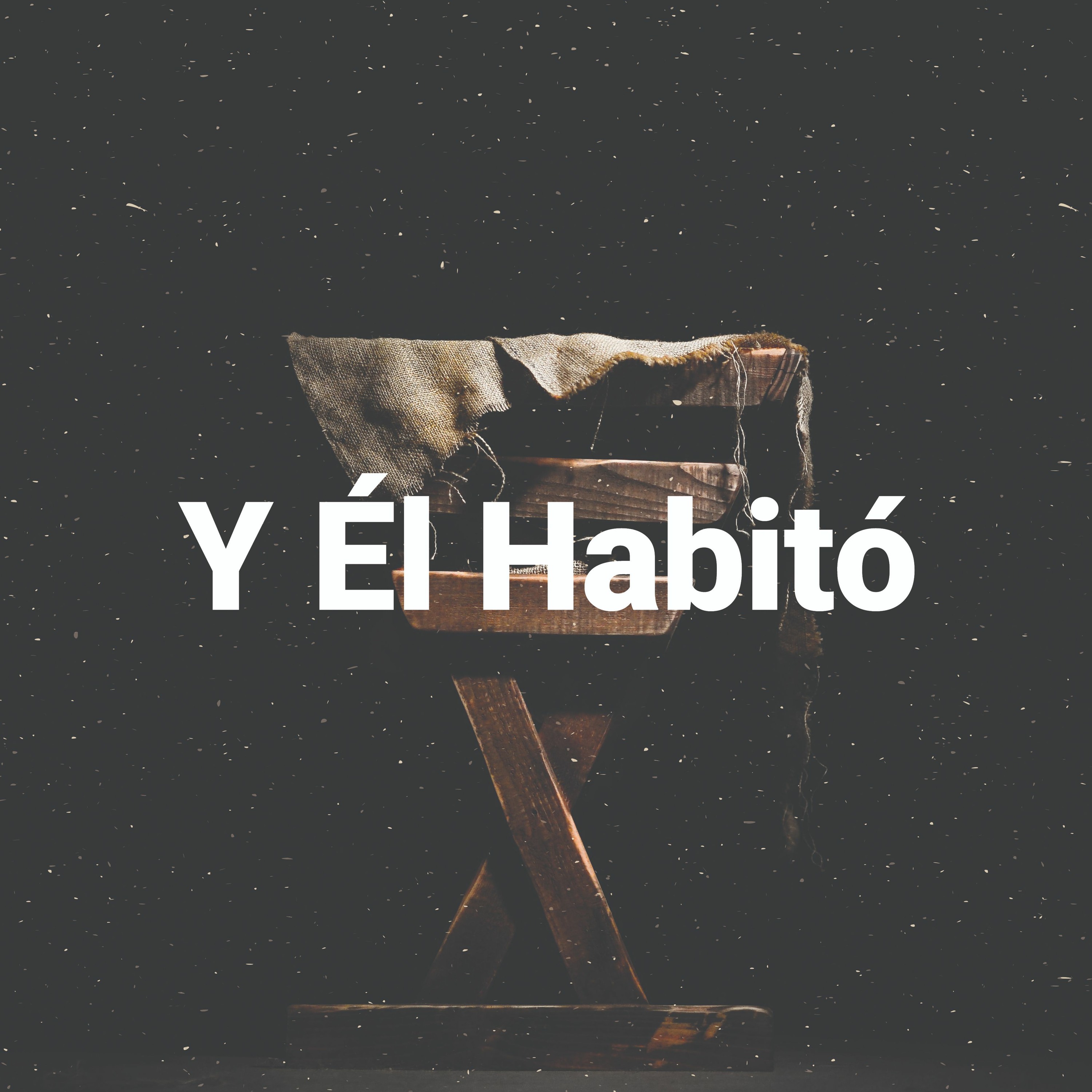 Y El Habito - Juan 1:14 - Pt. 1 Diciembre 22 2019. episode artwork