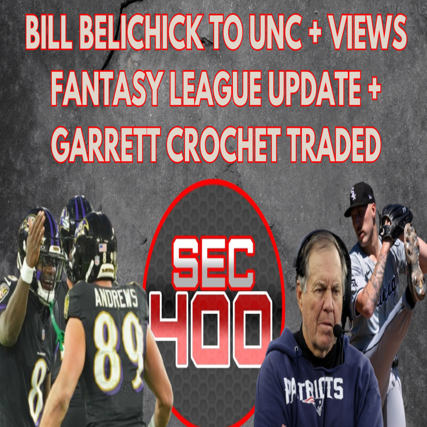 Bill Belichick To UNC + Views Fantasy League Update + Garrett Crochet Traded episode artwork