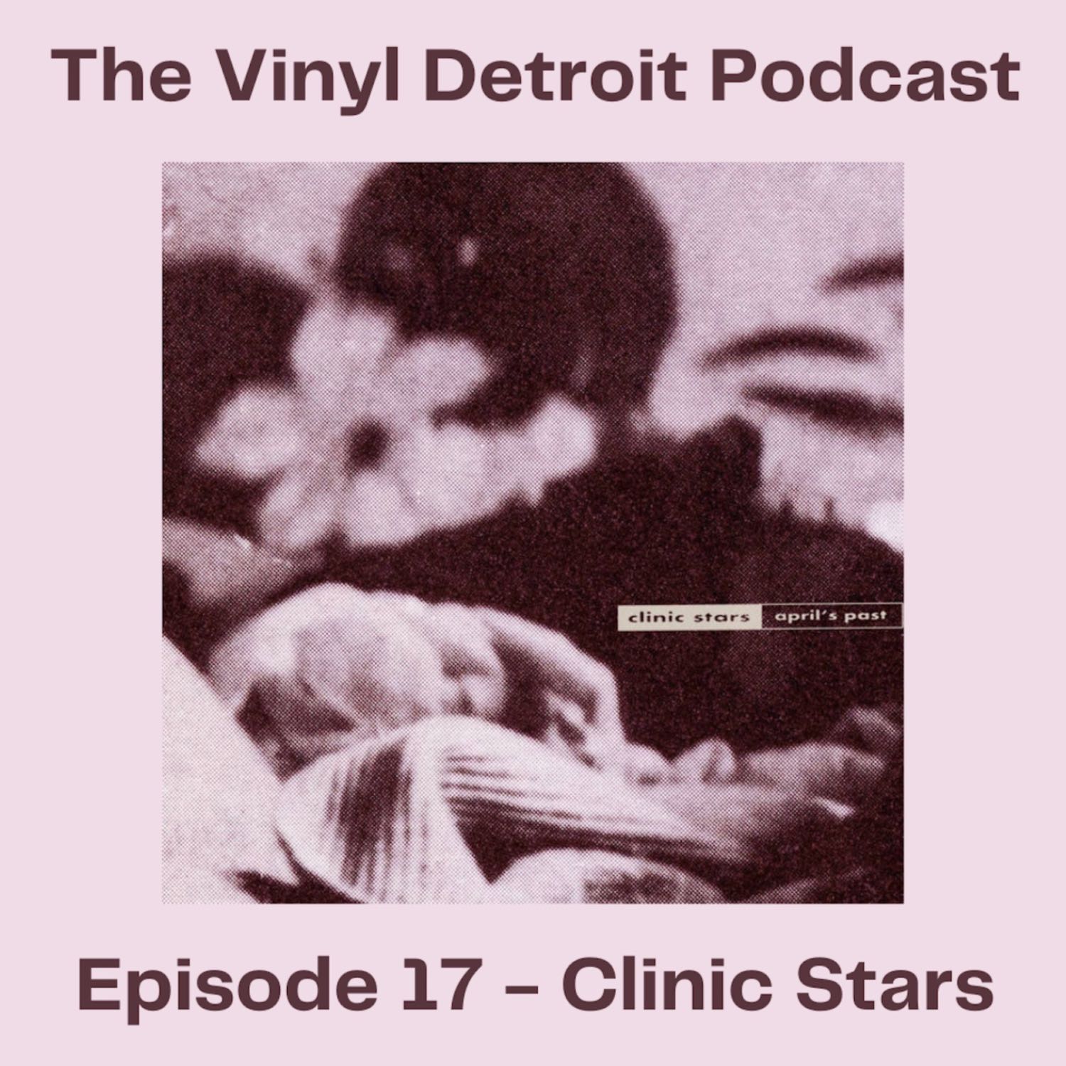The Vinyl Detroit Podcast - Clinic Stars episode artwork