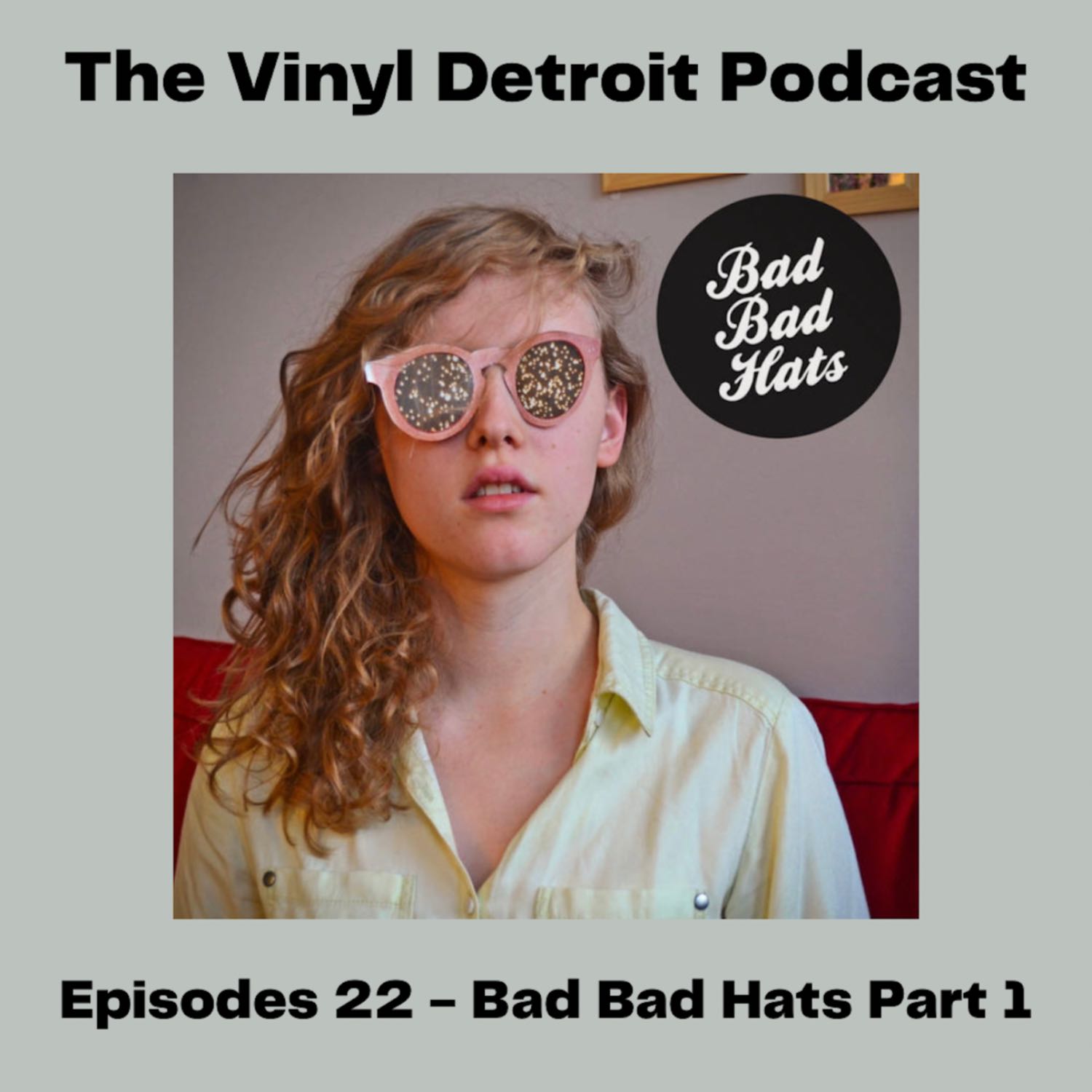 The Vinyl Detroit Podcast - It Hurts (2023 Reissue) - Bad Bad Hats - Part 1