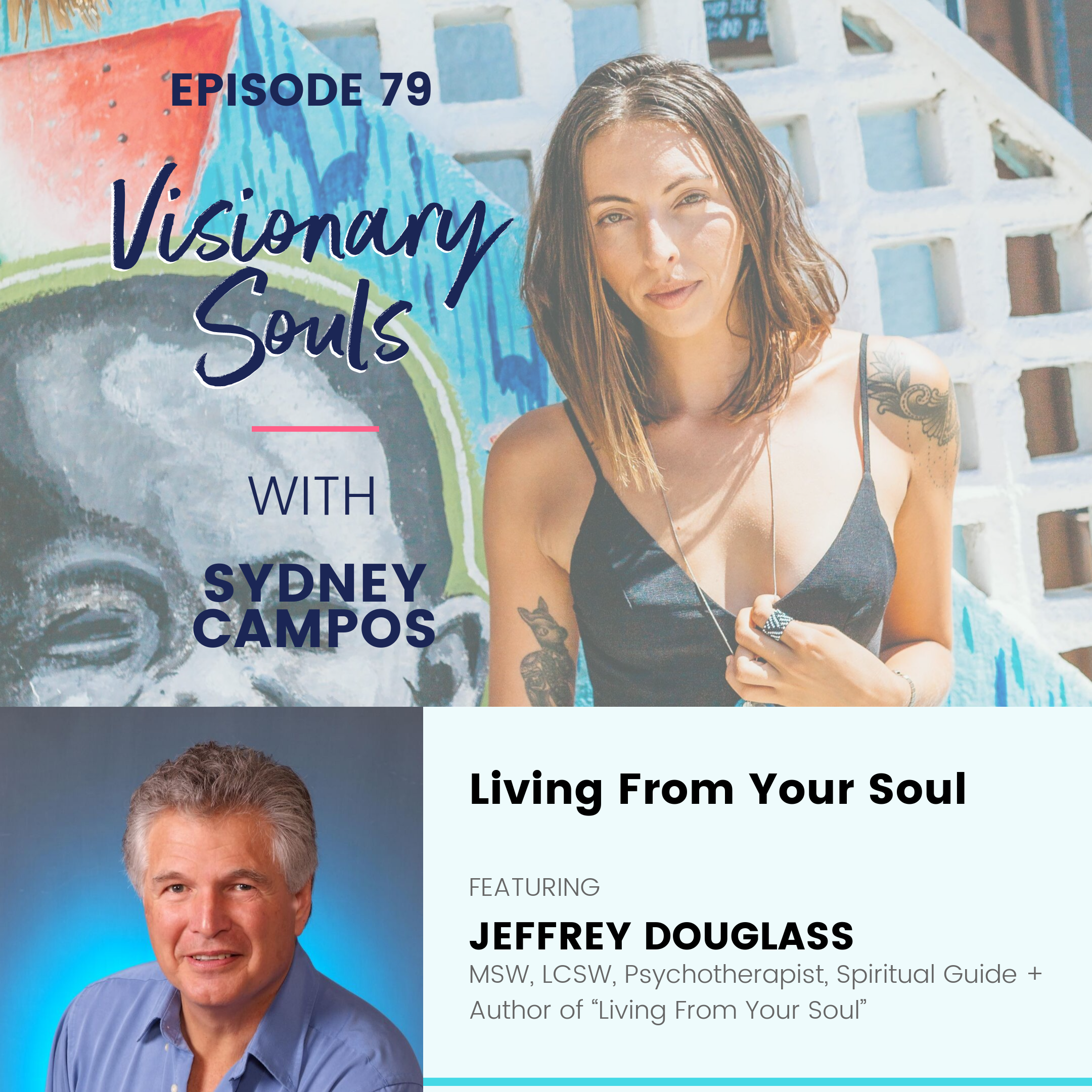 Ep. 79: Jeffrey Douglass | Living From Your Soul