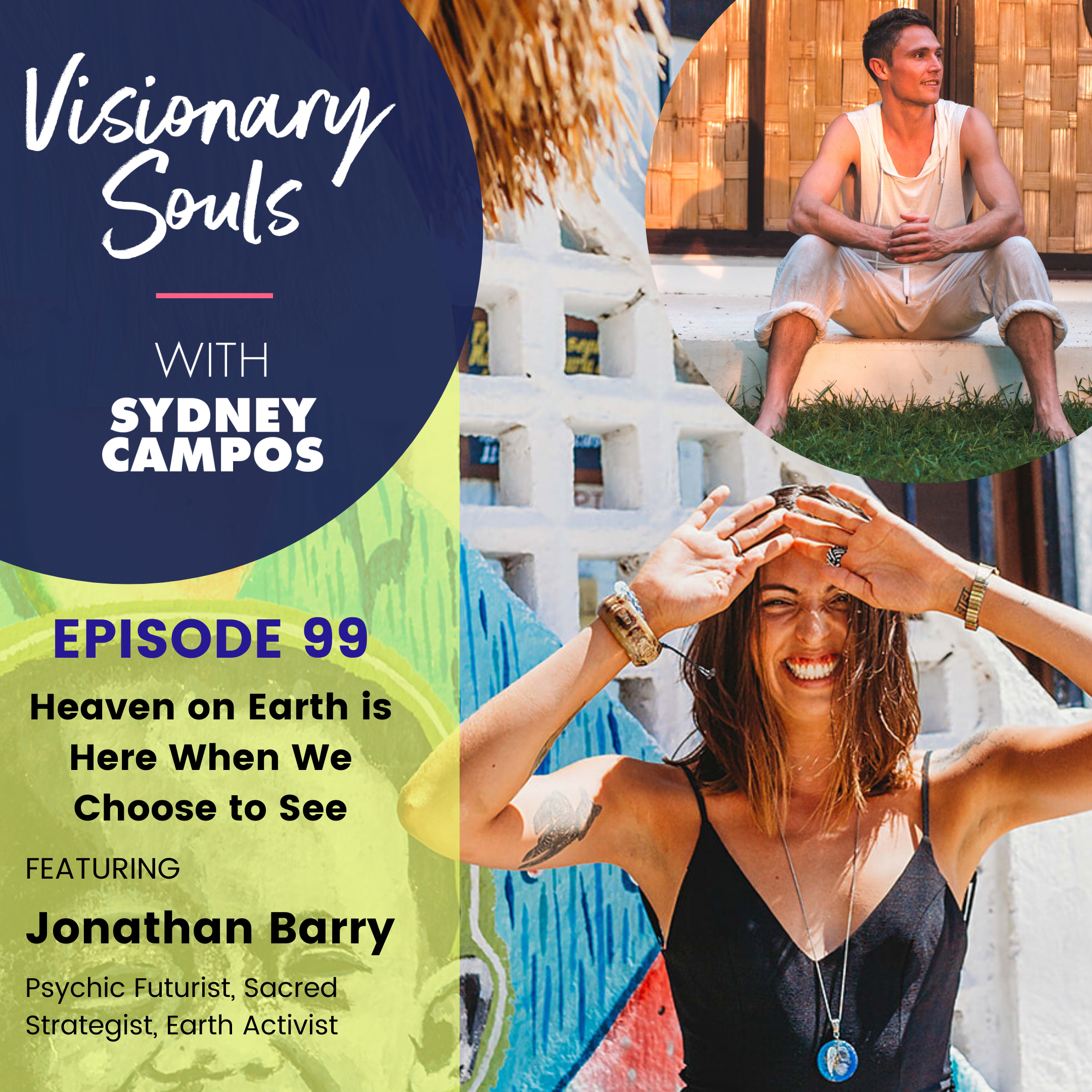 Ep. 99: Jonathan Barry | Heaven on Earth is Here When We Choose to See